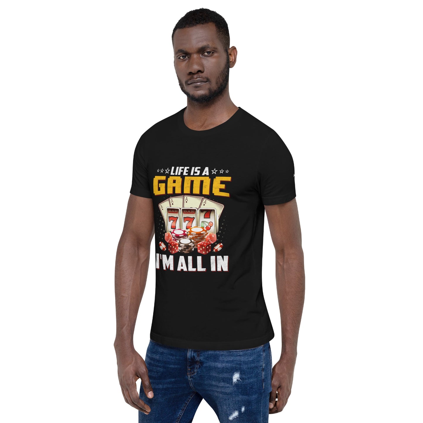 Life is a Game: I'm all in - Unisex t-shirt by DarkByteGear