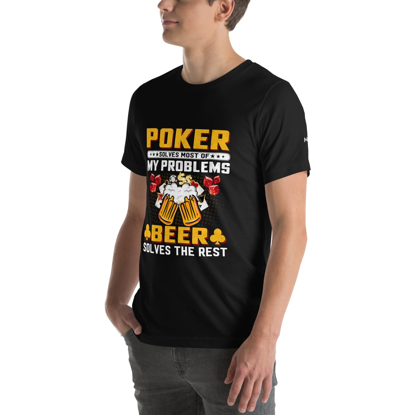 Poker Solves Most of My Problems, but Beer Solves the Rest - T-Shirt by DarkByteGear