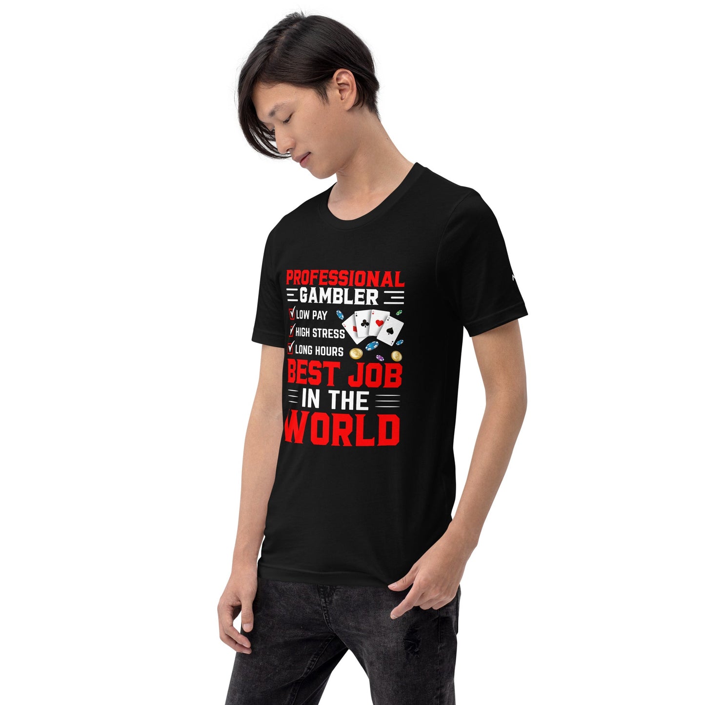 Professional Gambler: The Best Job in the World - Unisex t-shirt by DarkByteGear