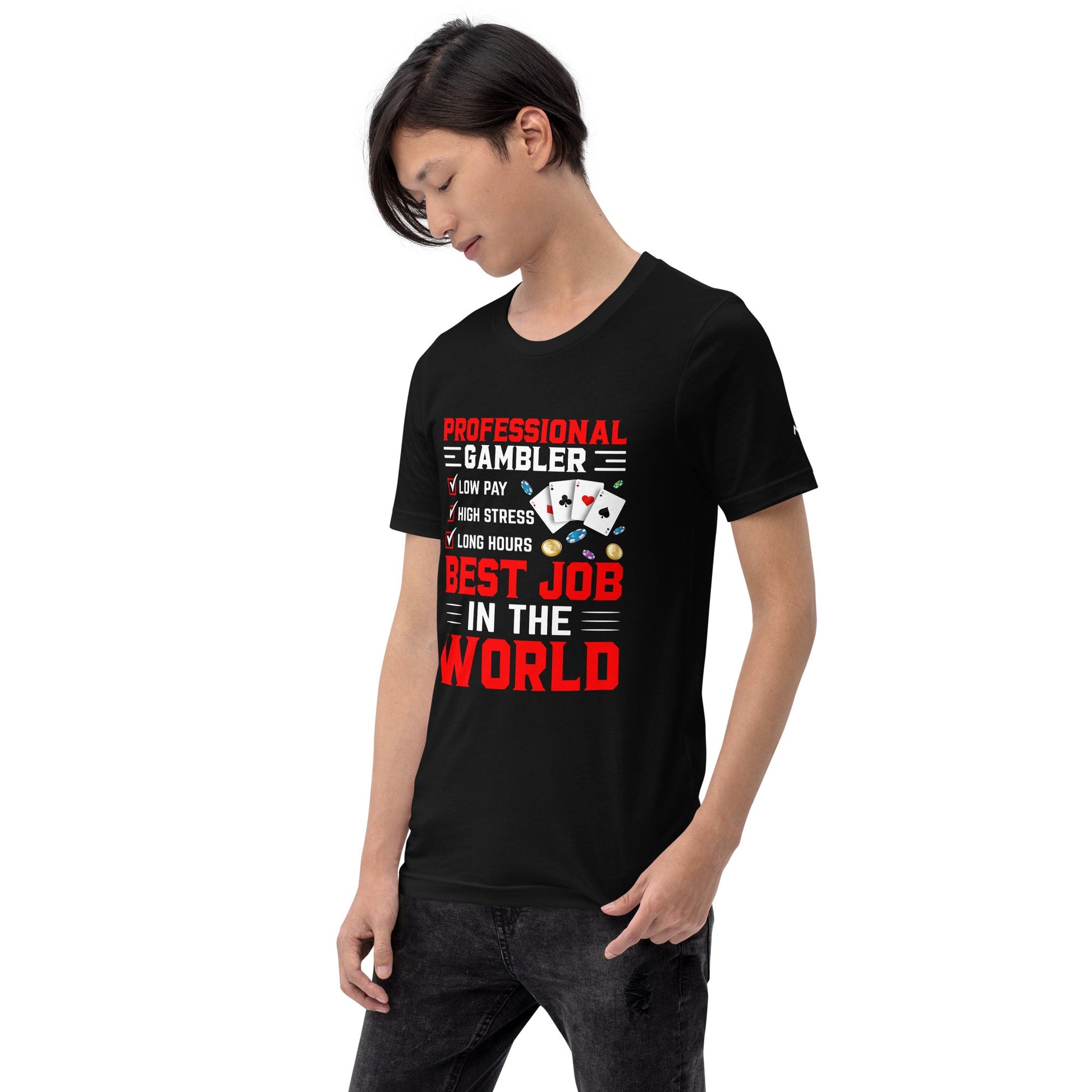 Professional Gambler: The Best Job in the World - Unisex t-shirt by DarkByteGear