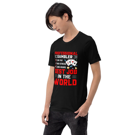 Professional Gambler: The Best Job in the World - Unisex t-shirt by DarkByteGear