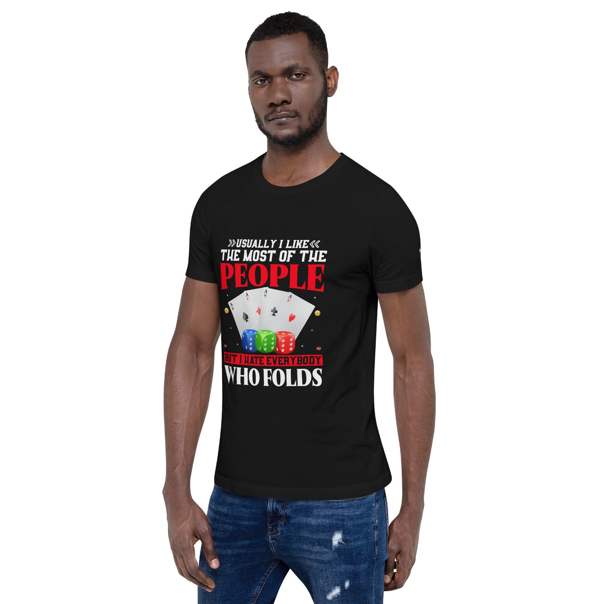 Usually I Like Most of the People But I Hate everyone who Folds - Unisex t-shirt by DarkByteGear