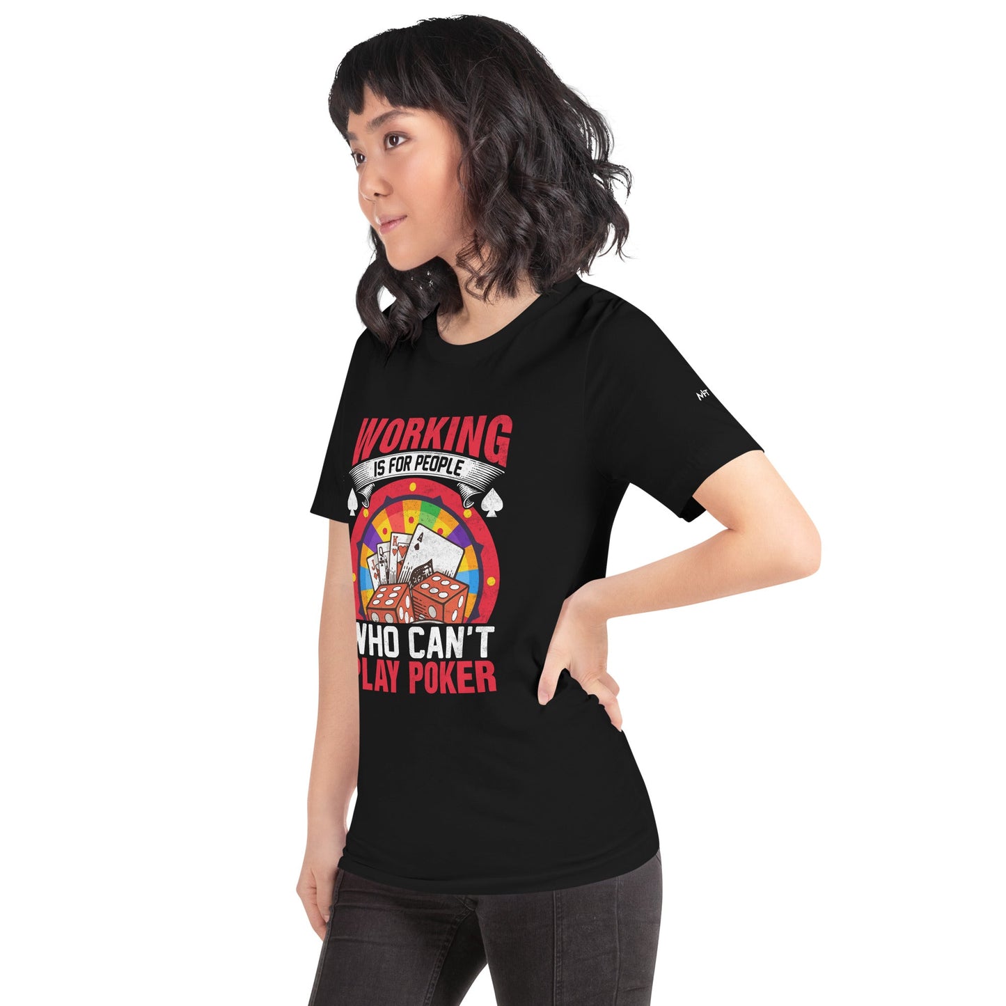 Working is for people for Who can't Play Poker - Unisex t-shirt by DarkByteGear