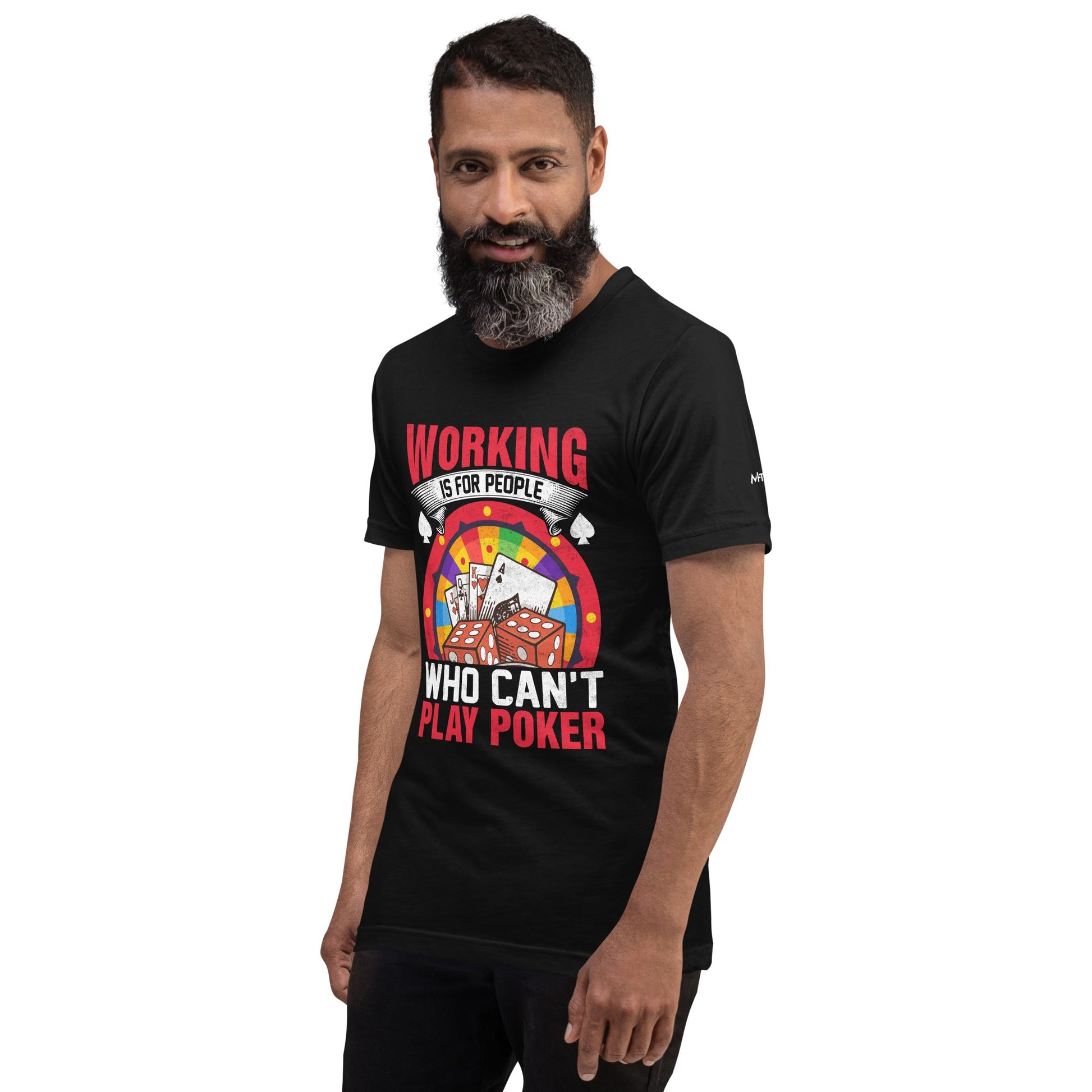 Working is for people for Who can't Play Poker - Unisex t-shirt by DarkByteGear