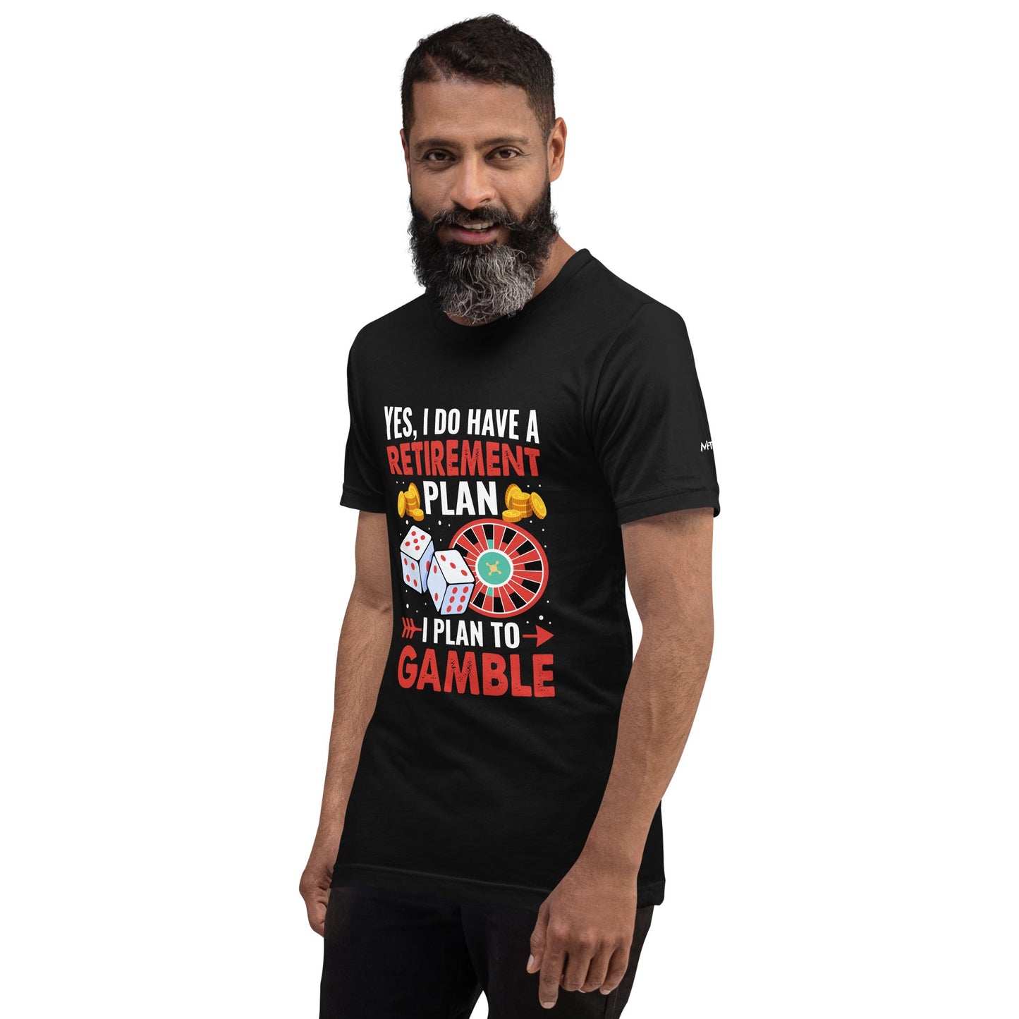 I Have a Retirement Plan; I Plan to Gamble - Unisex t-shirt by DarkByteGear