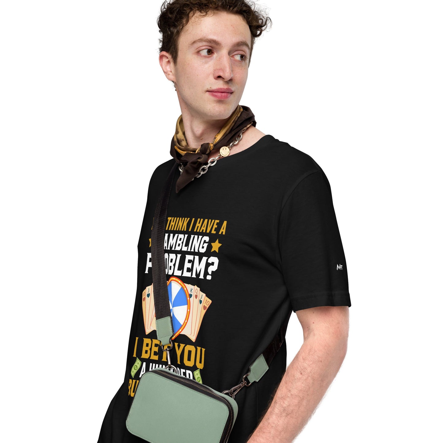 You Think I Have a Gambling Problem? I Bet you a Hundred Bucks I Don't - Unisex t-shirt by DarkByteGear