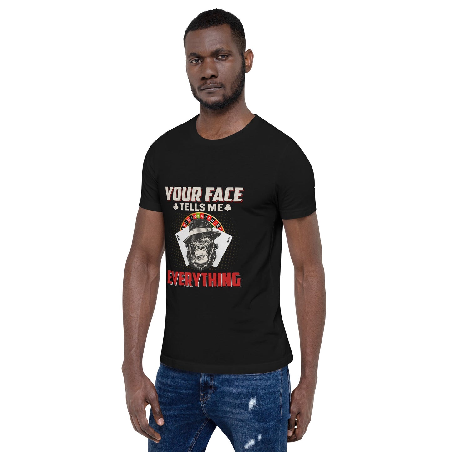 Your Face Tells me Everything - Unisex t-shirt by DarkByteGear