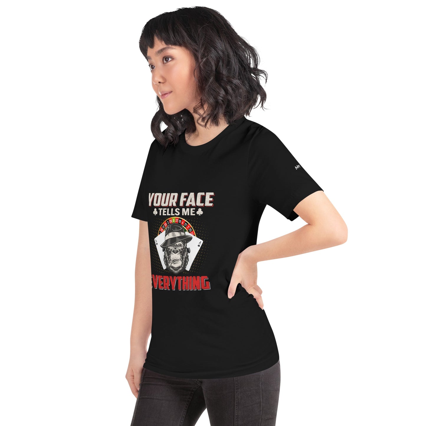 Your Face Tells me Everything - Unisex t-shirt by DarkByteGear