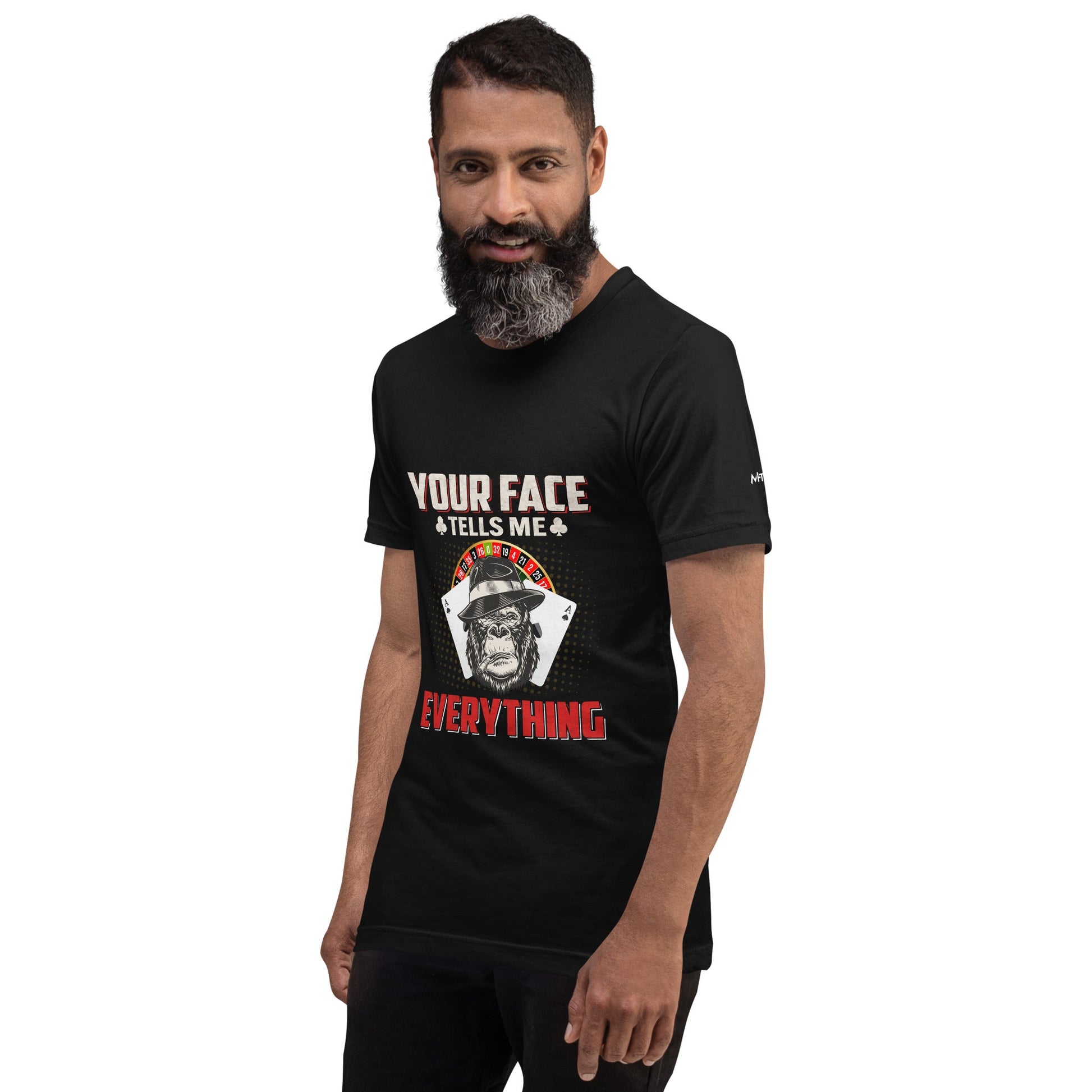 Your Face Tells me Everything - Unisex t-shirt by DarkByteGear