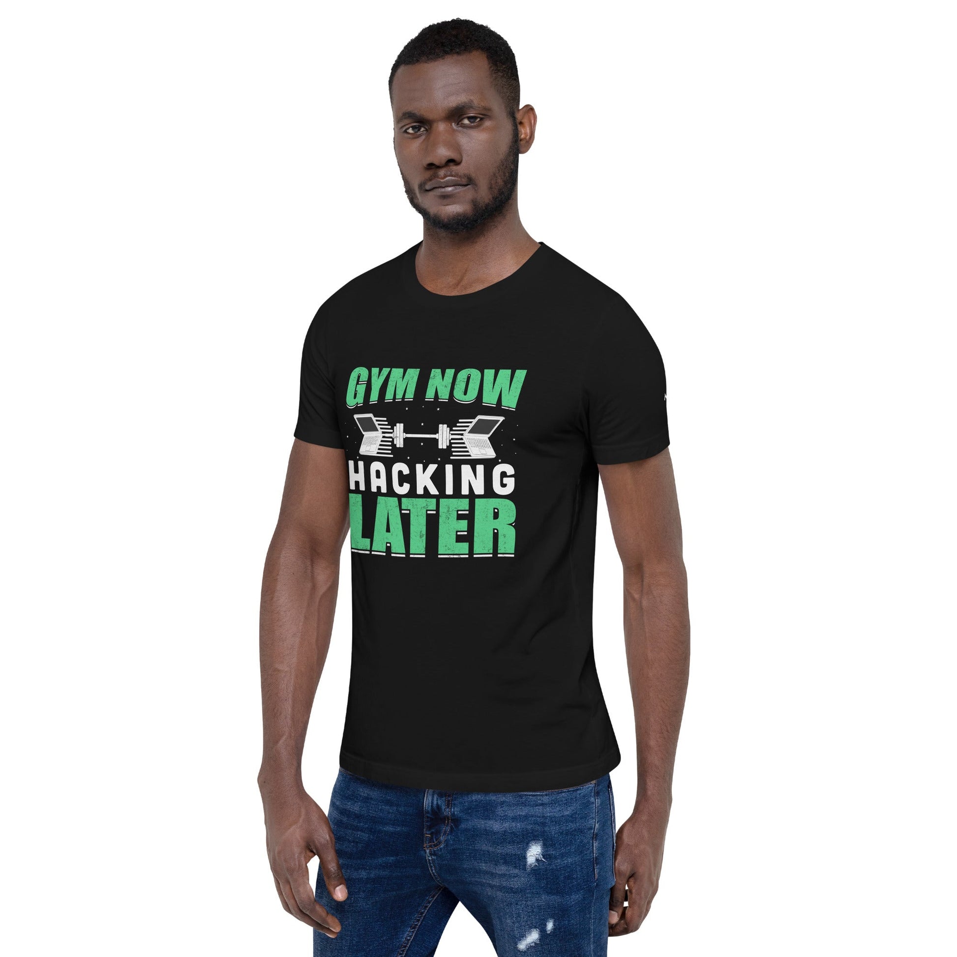 Gym now, hacking later - Unisex t-shirt by DarkByteGear