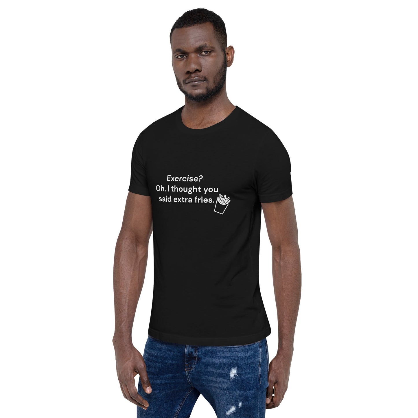 Exercise? Oh, I thought you said extra fries - Unisex t-shirt by DarkByteGear