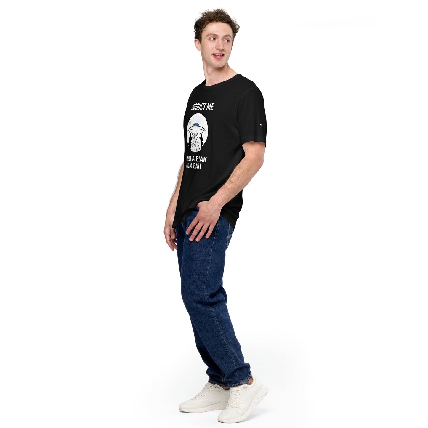 Abduct me I need a break from Earth - Unisex t-shirt by DarkByteGear