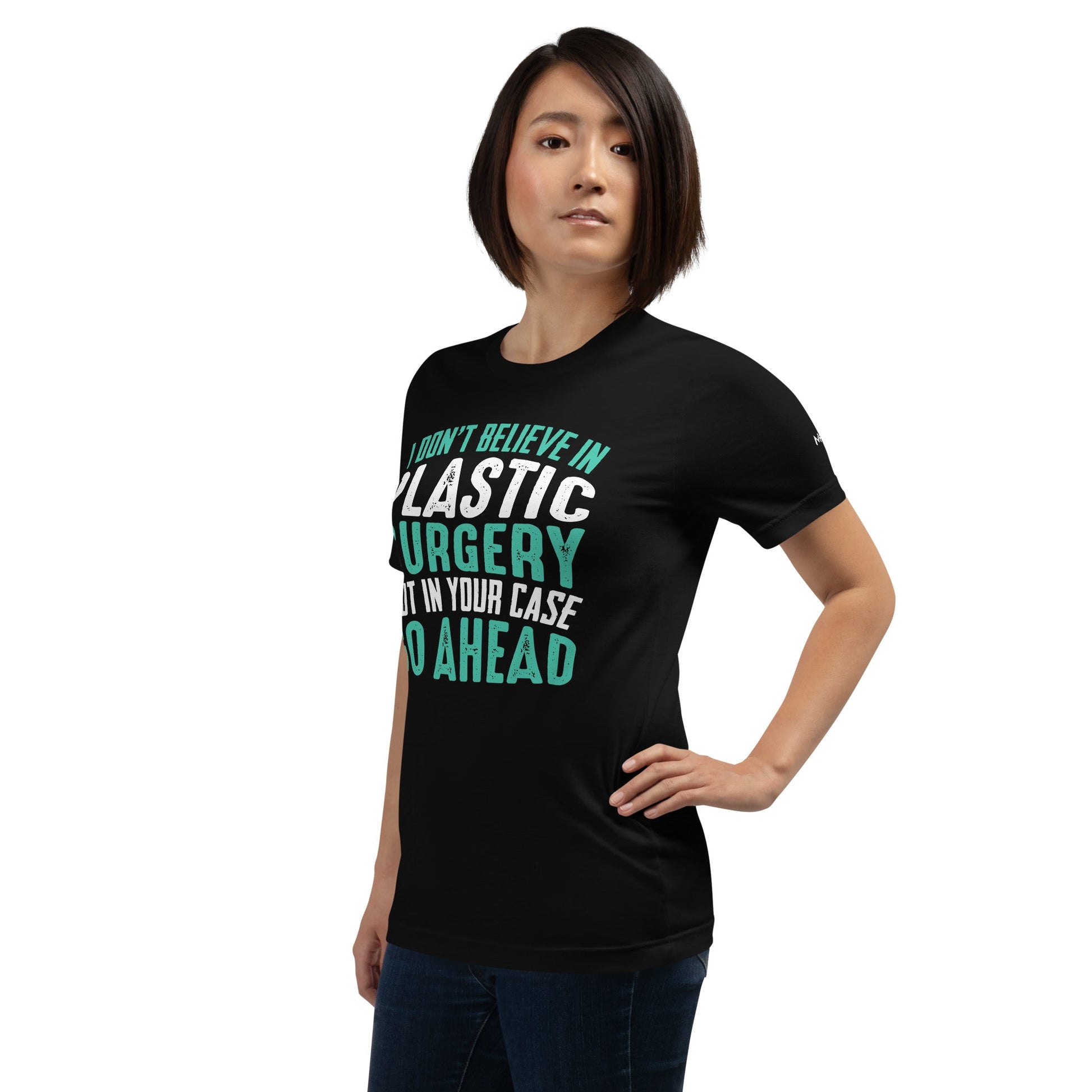 I don't believe in plastic surgery - Unisex t-shirt by DarkByteGear