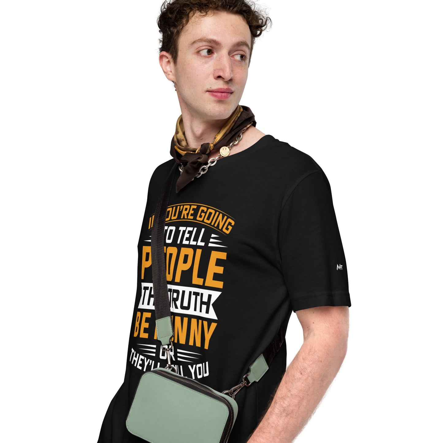 If you are going to tell the people the truth; be funny or they'll kill you - Unisex t-shirt by DarkByteGear