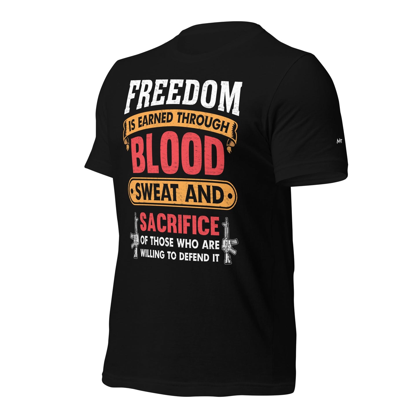 Freedom is earned through Blood, Sweat and Sacrifice - Unisex t-shirt by DarkByteGear