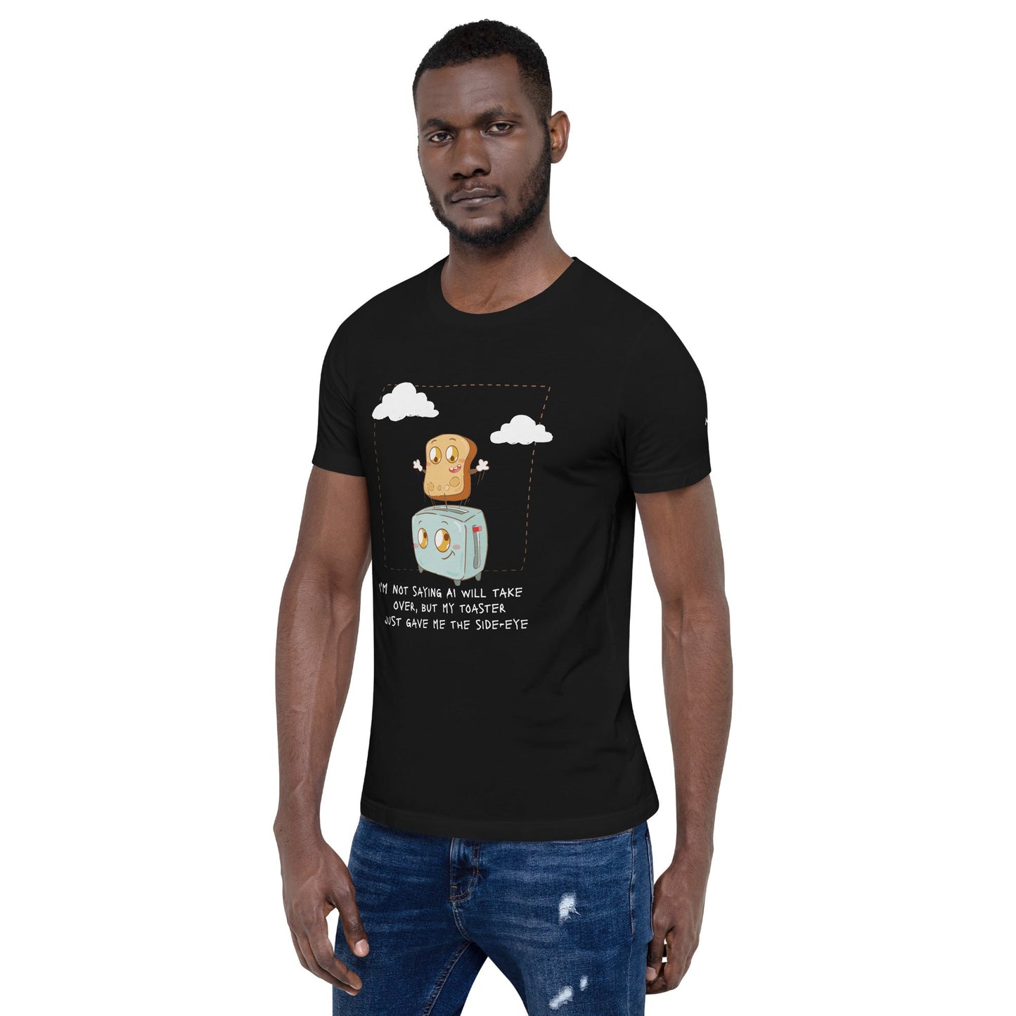 I'm not Saying AI will take over but my toaster - Unisex t-shirt by DarkByteGear