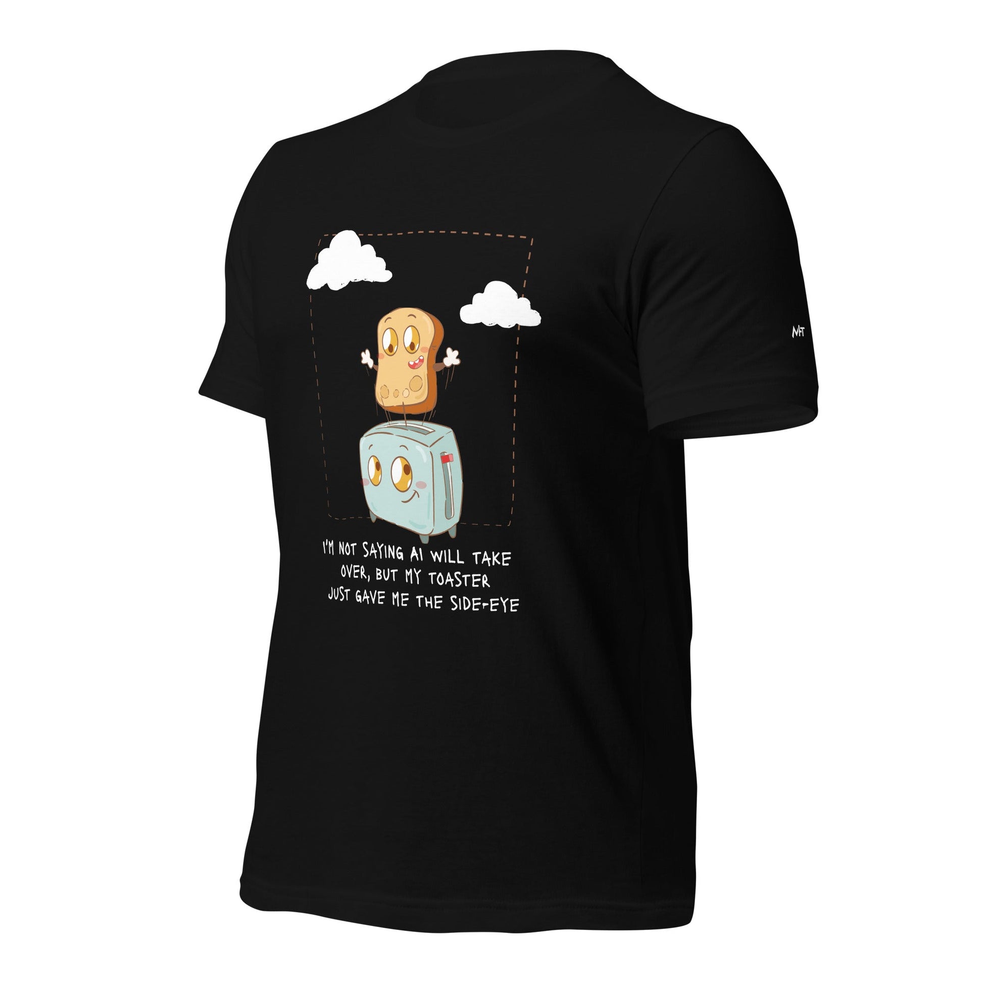 I'm not Saying AI will take over but my toaster - Unisex t-shirt by DarkByteGear