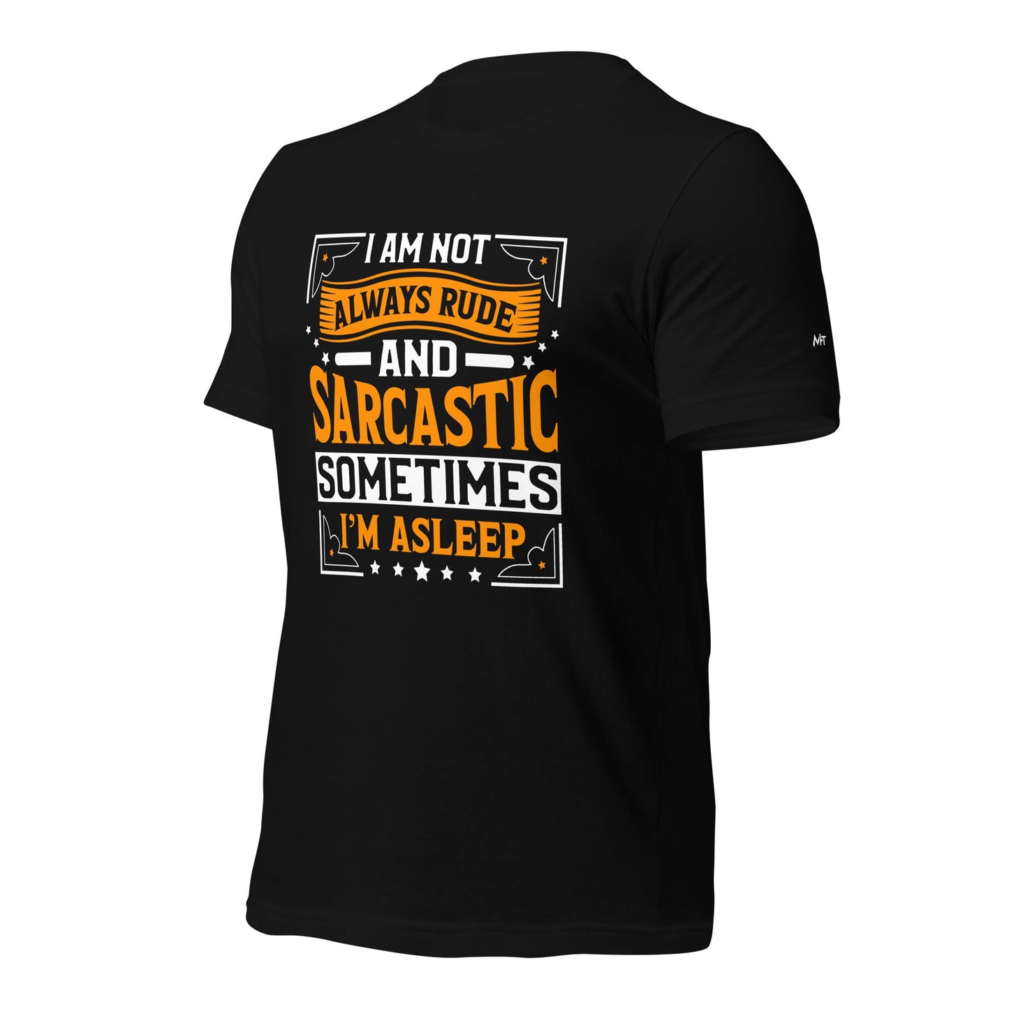I am not always rude and sarcastic: Sometimes, I am asleep - Unisex t-shirt by DarkByteGear