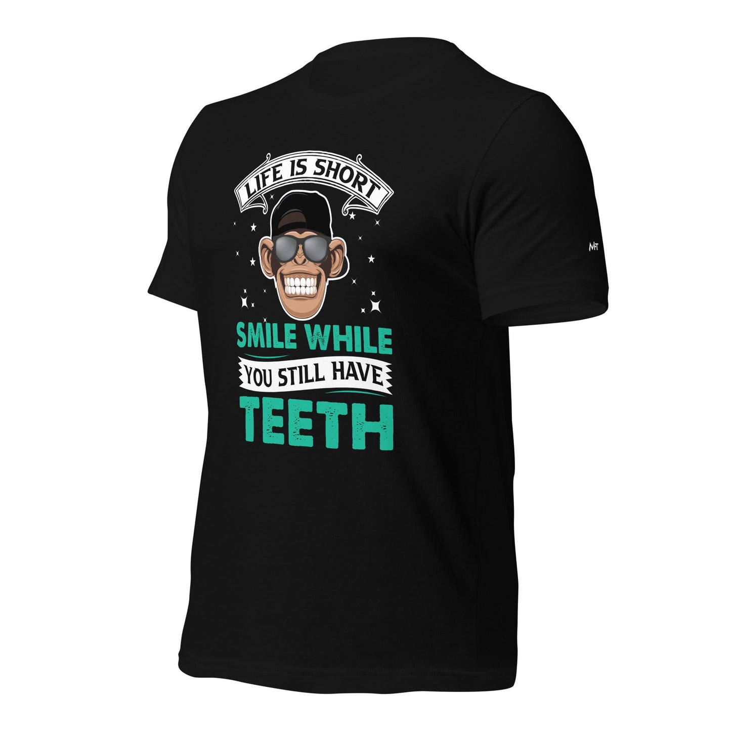 Life is Short, Smile while you still have teeth - Unisex t-shirt by DarkByteGear
