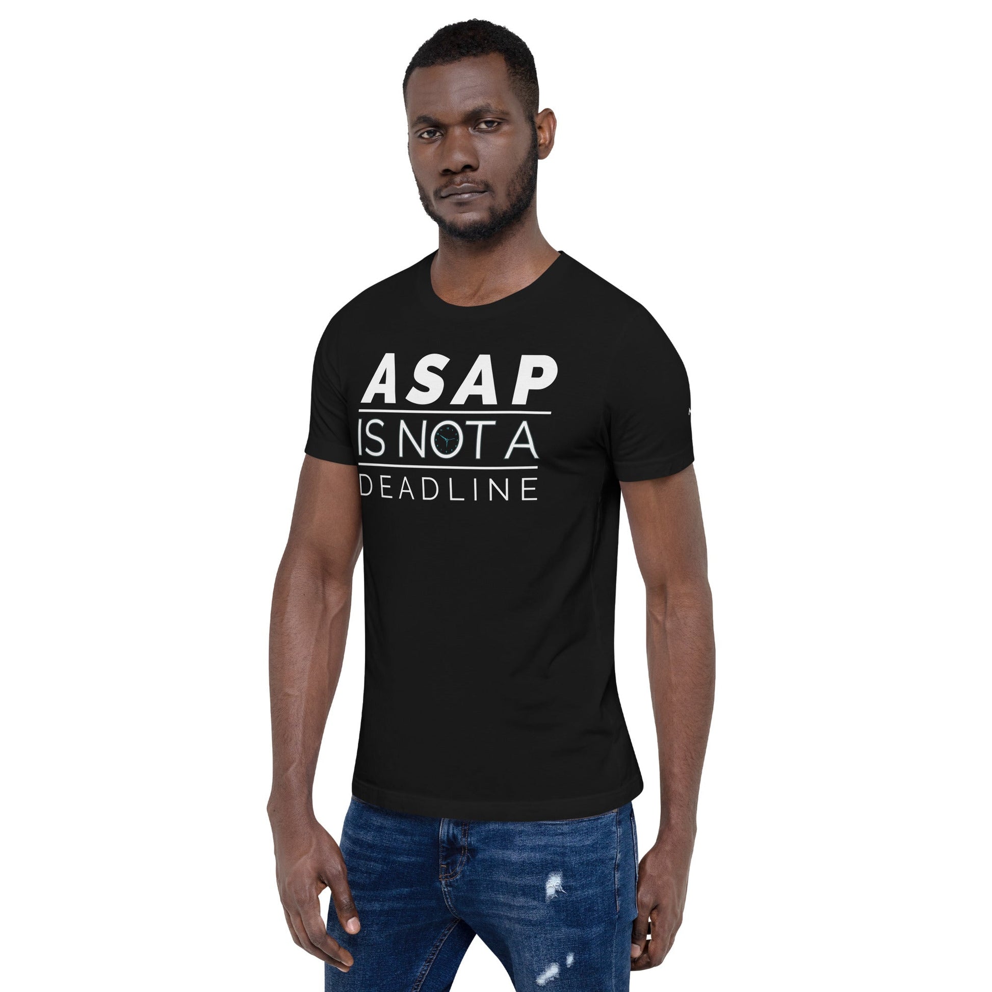 ASAP is not a deadline - Unisex t-shirt by DarkByteGear
