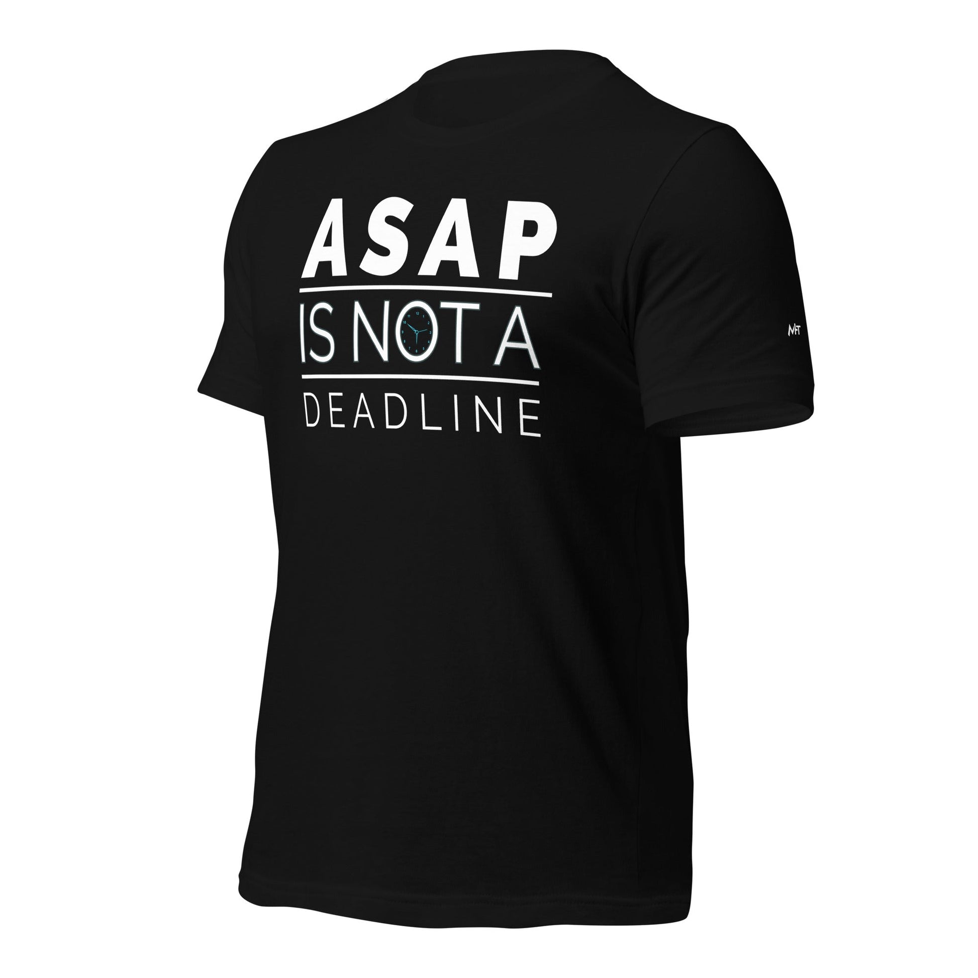 ASAP is not a deadline - Unisex t-shirt by DarkByteGear