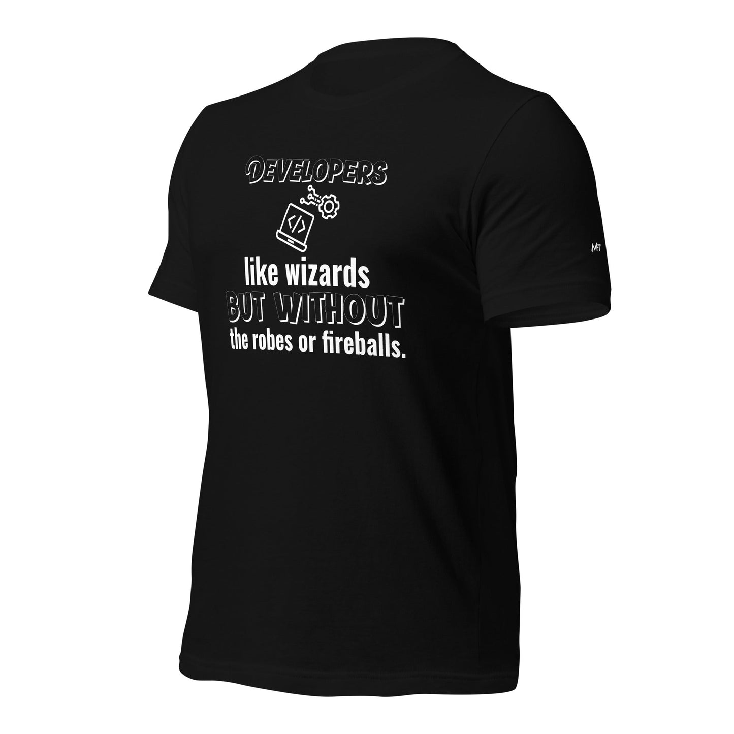 Developers: like wizards, but without the robes or fireballs. - Unisex t-shirt by DarkByteGear