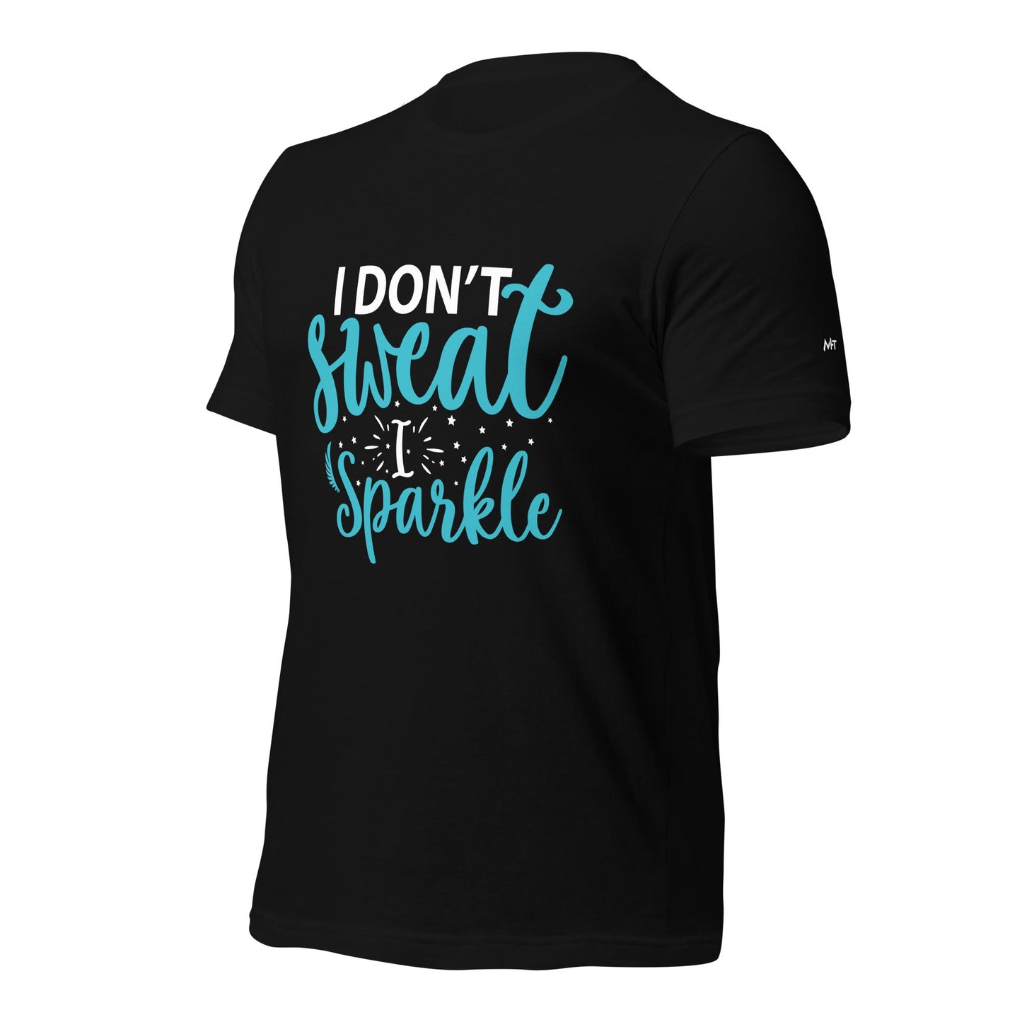 I don't sweat I sparkle - Unisex t-shirt by DarkByteGear