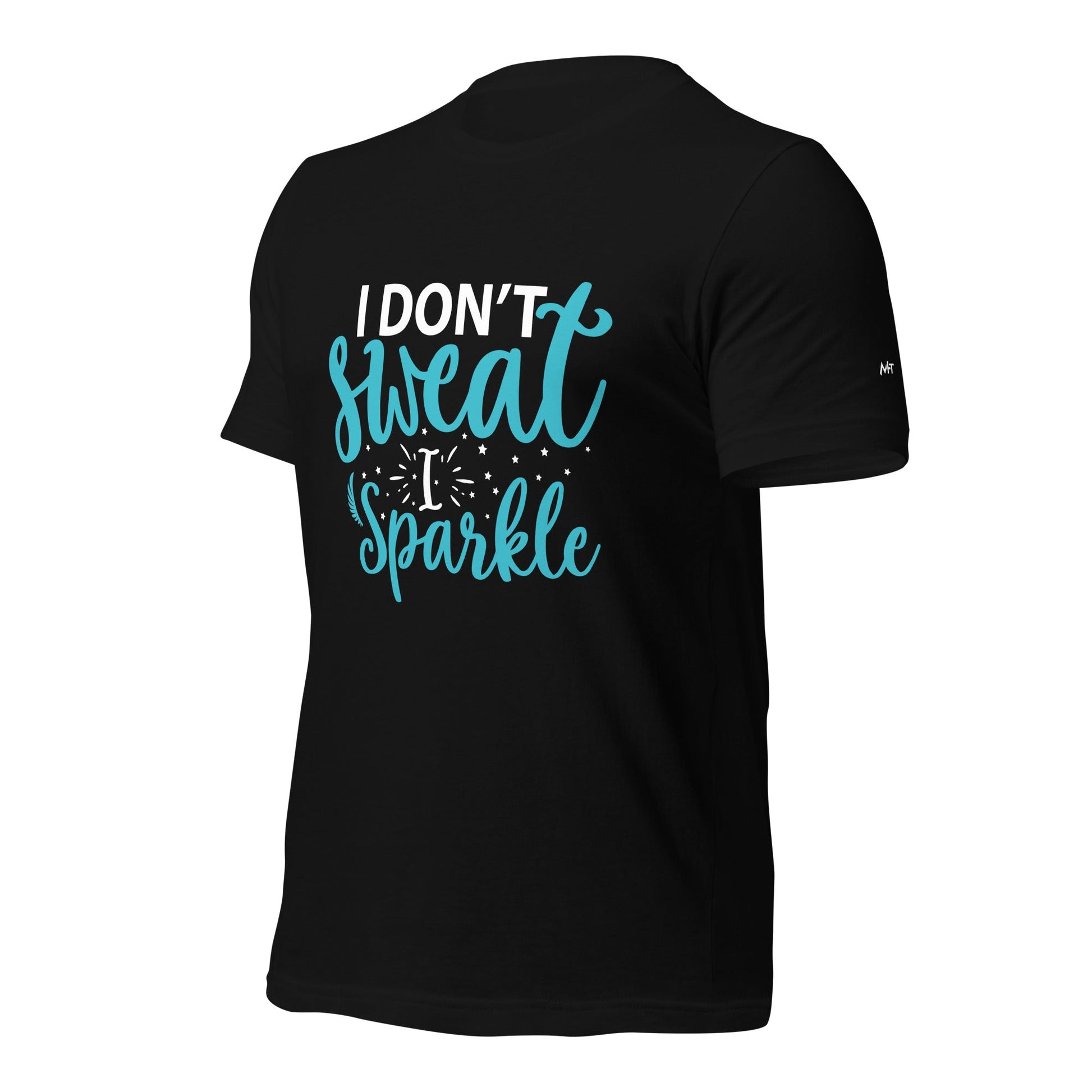 I don't sweat I sparkle - Unisex t-shirt by DarkByteGear