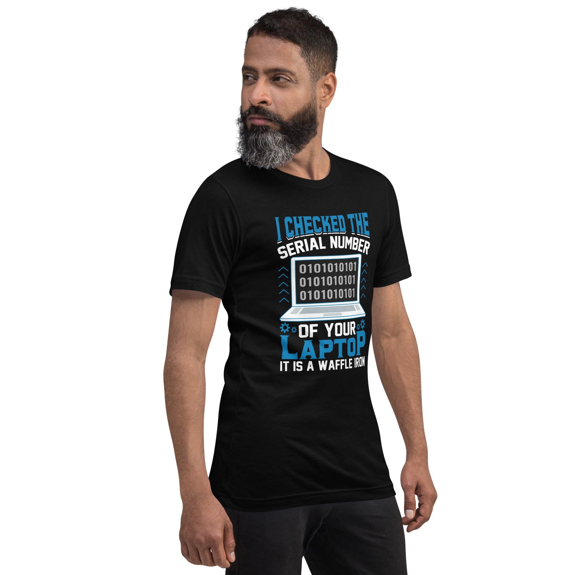 I checked the serial number of your laptop, it is a waffle iron - Unisex t-shirt by DarkByteGear