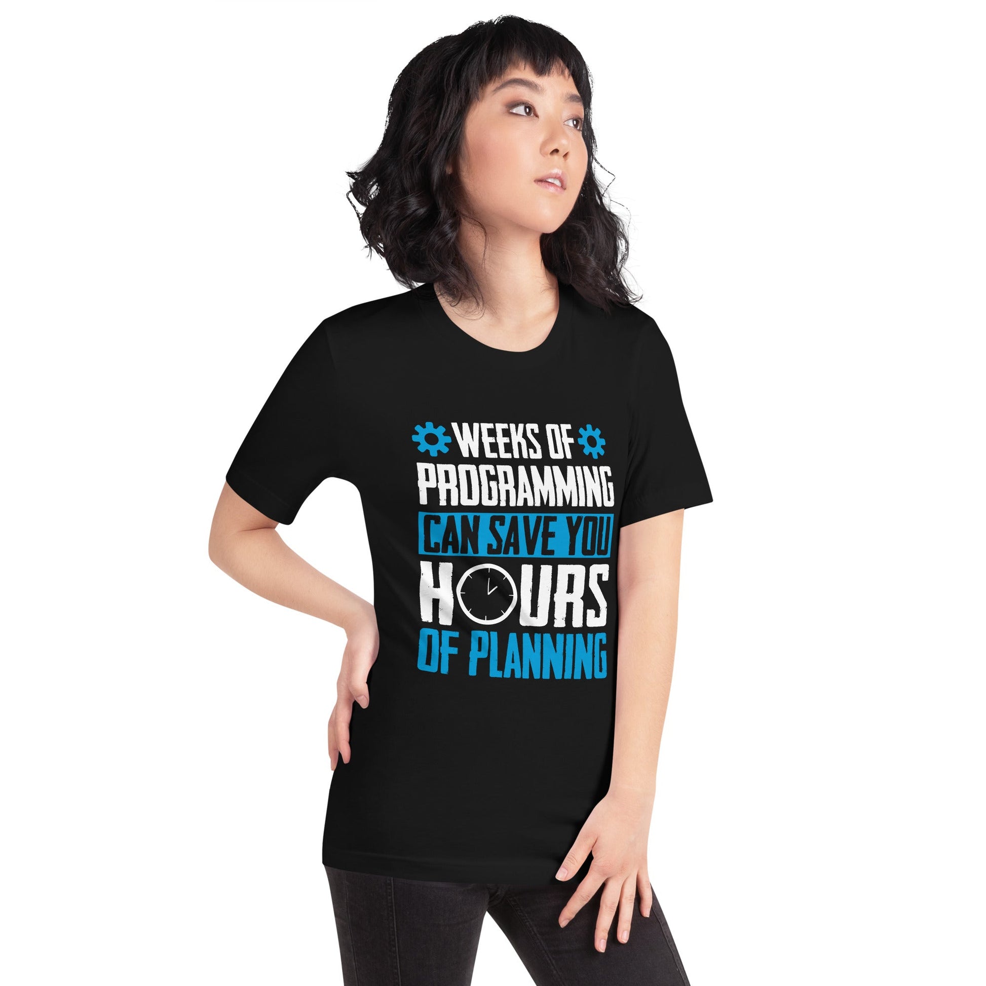 Weeks of Programming can save you Hours of Planning - Unisex t-shirt by DarkByteGear