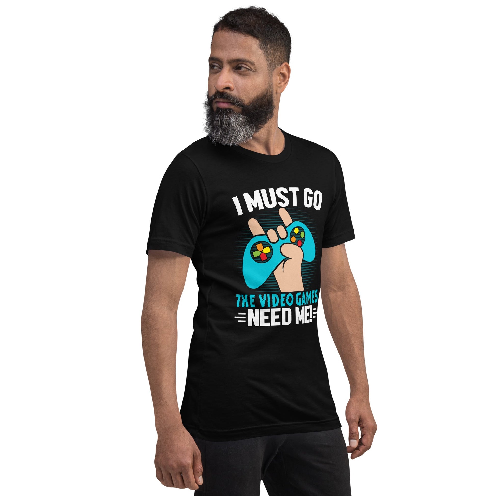 I must go, the Video Games need me Unisex t-shirt by DarkByteGear