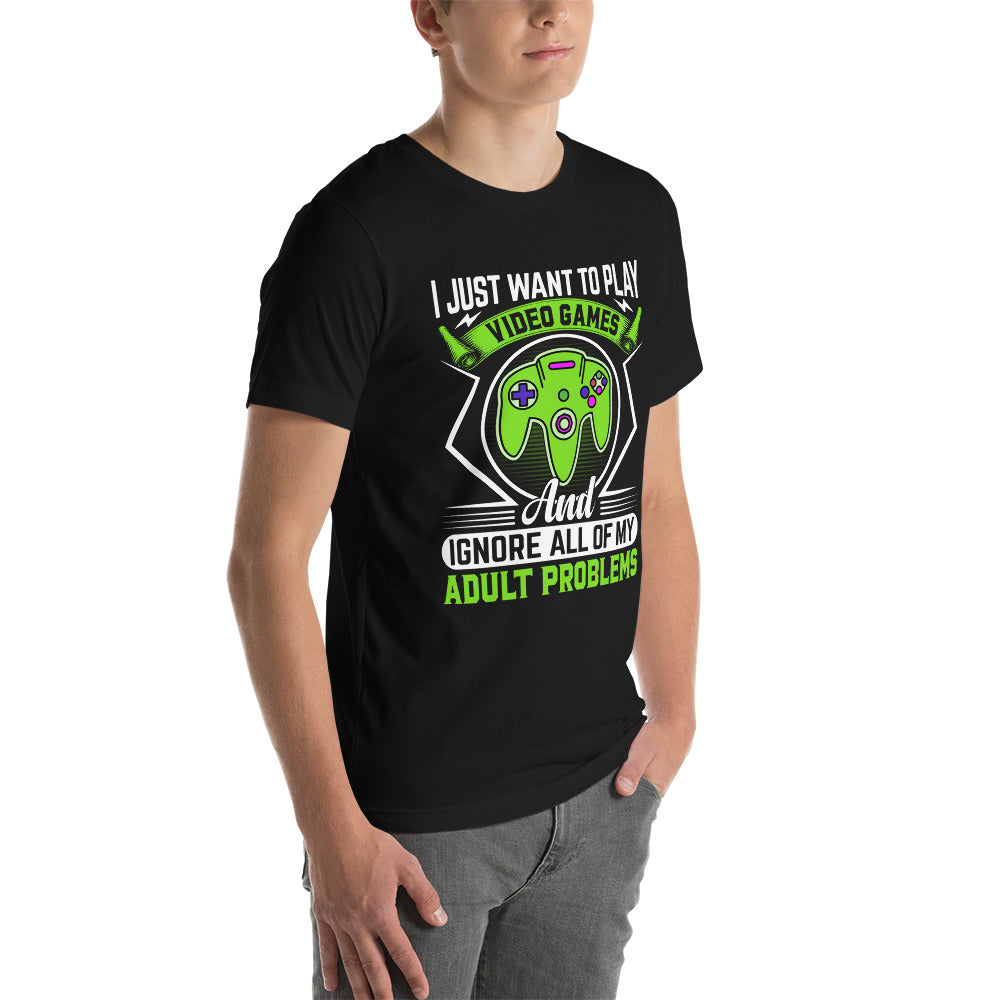 I just want to Play Video games and Ignore all of My Adult Problems Unisex t-shirt by DarkByteGear