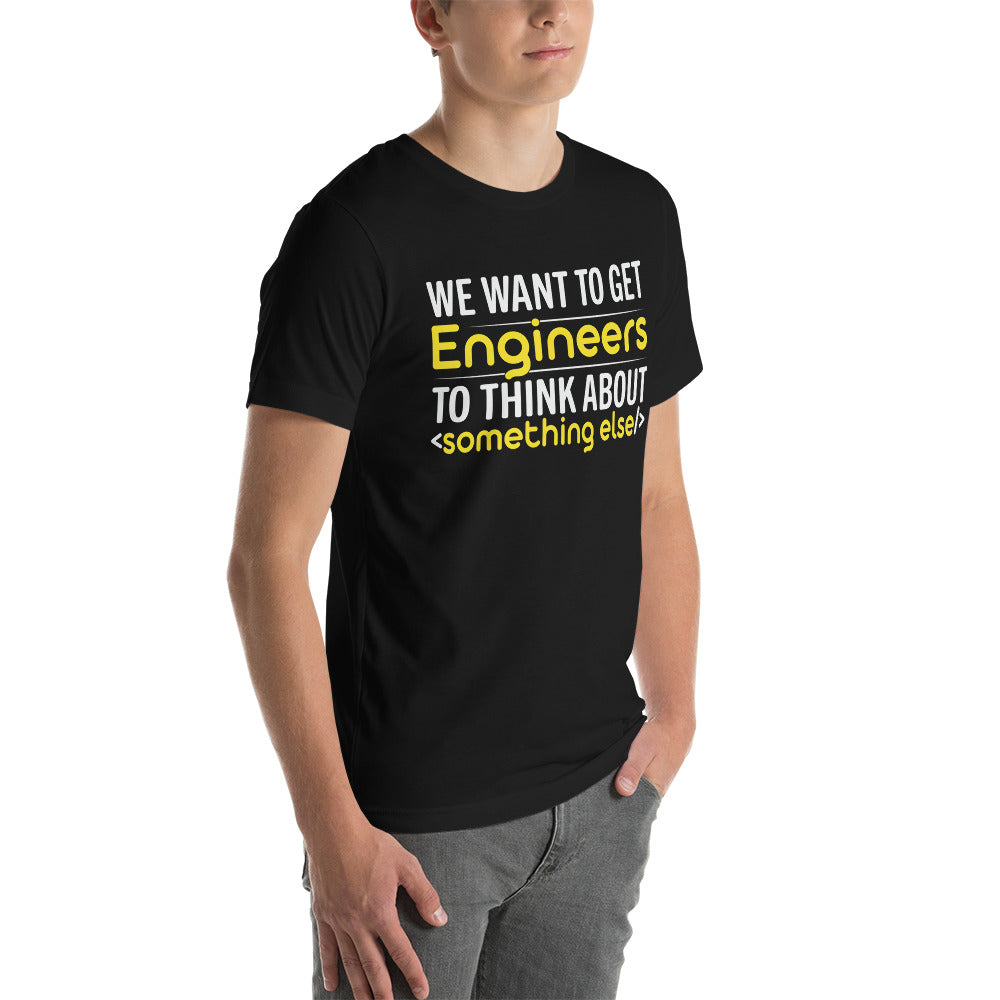 We want to get Engineers to think about something else Unisex t-shirt by DarkByteGear