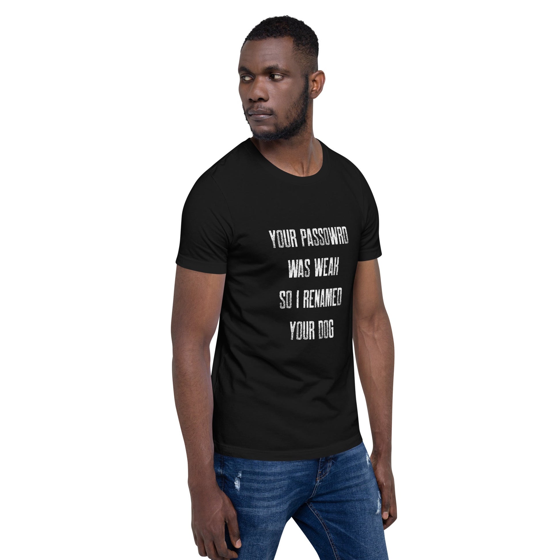 Your Password was Weak - Unisex t-shirt by DarkByteGear