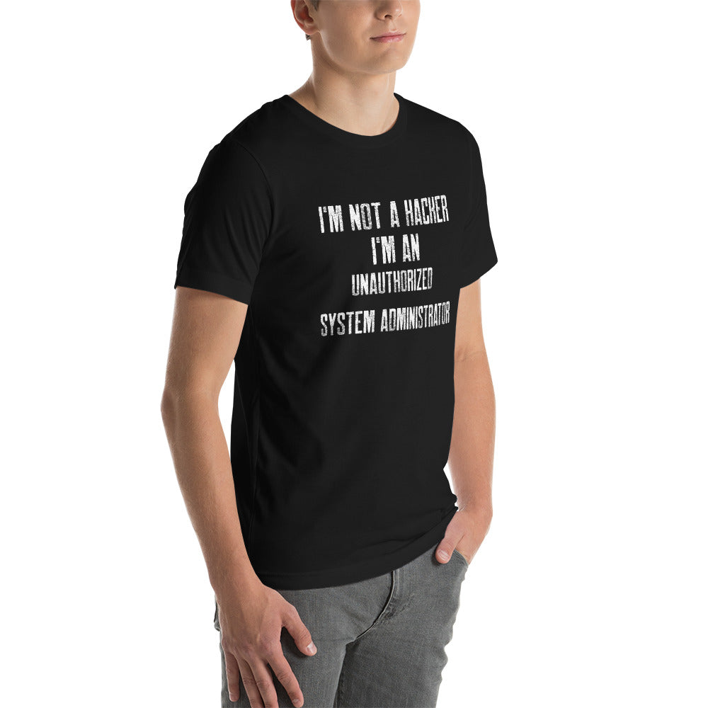 I am not a Hacker, I am an Authorized System Administrator - Unisex t-shirt by DarkByteGear