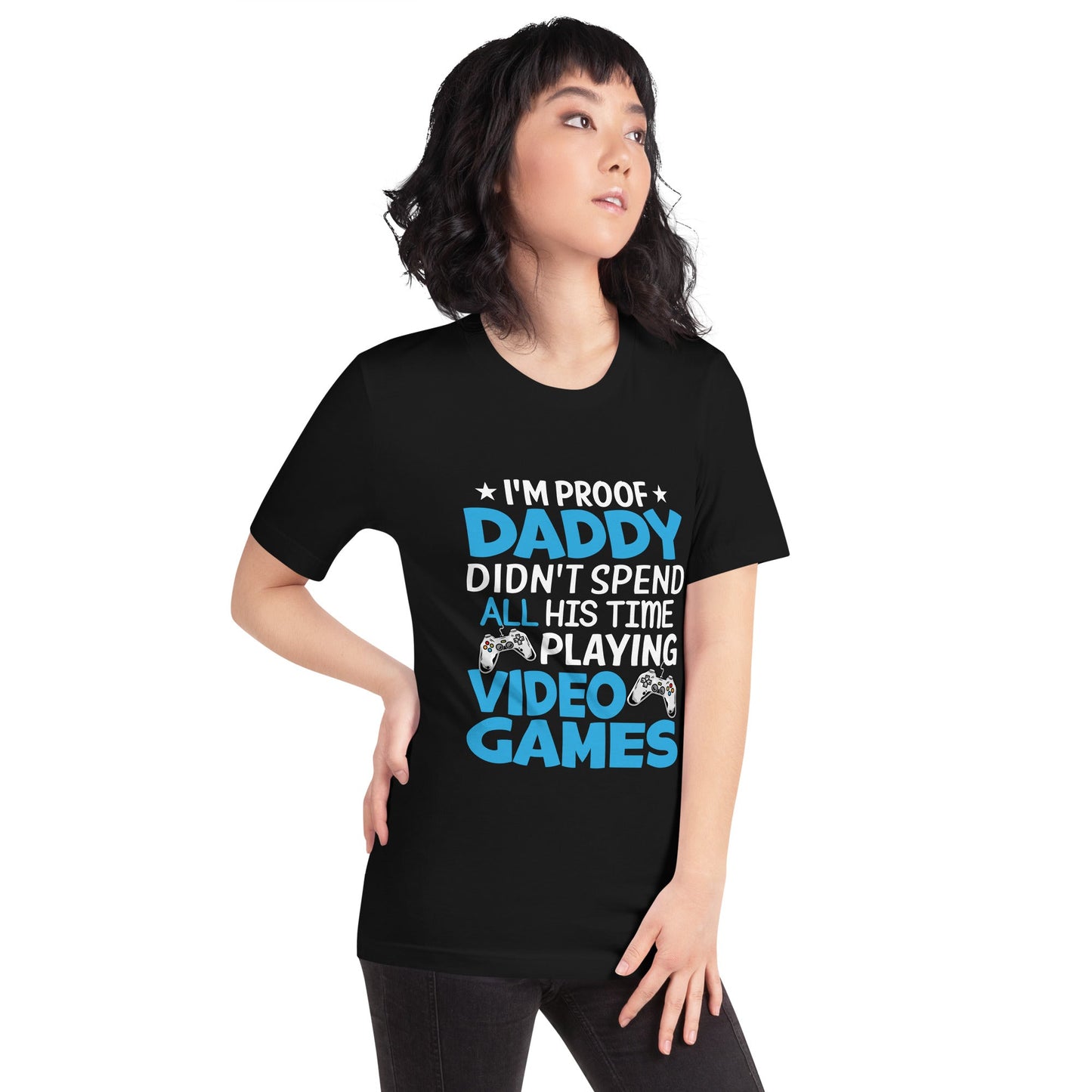 I am Proof * Daddy didn't spend his time playing Video Games* - Unisex t-shirt by DarkByteGear