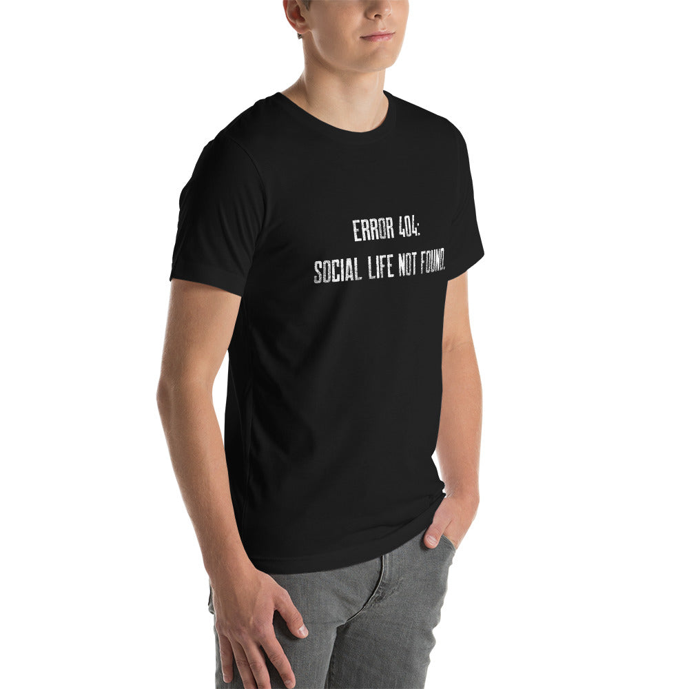Error 404: Social Life Not Found - Unisex t-shirt by DarkByteGear