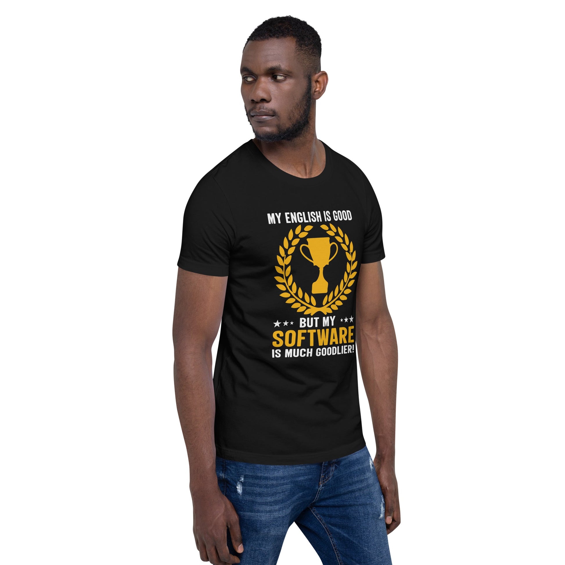 My English is Good, But my software is much Goodlier - Unisex t-shirt by DarkByteGear