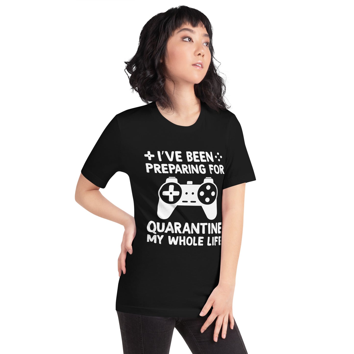 I have been preparing my Quarantine for my whole life - Unisex t-shirt by DarkByteGear