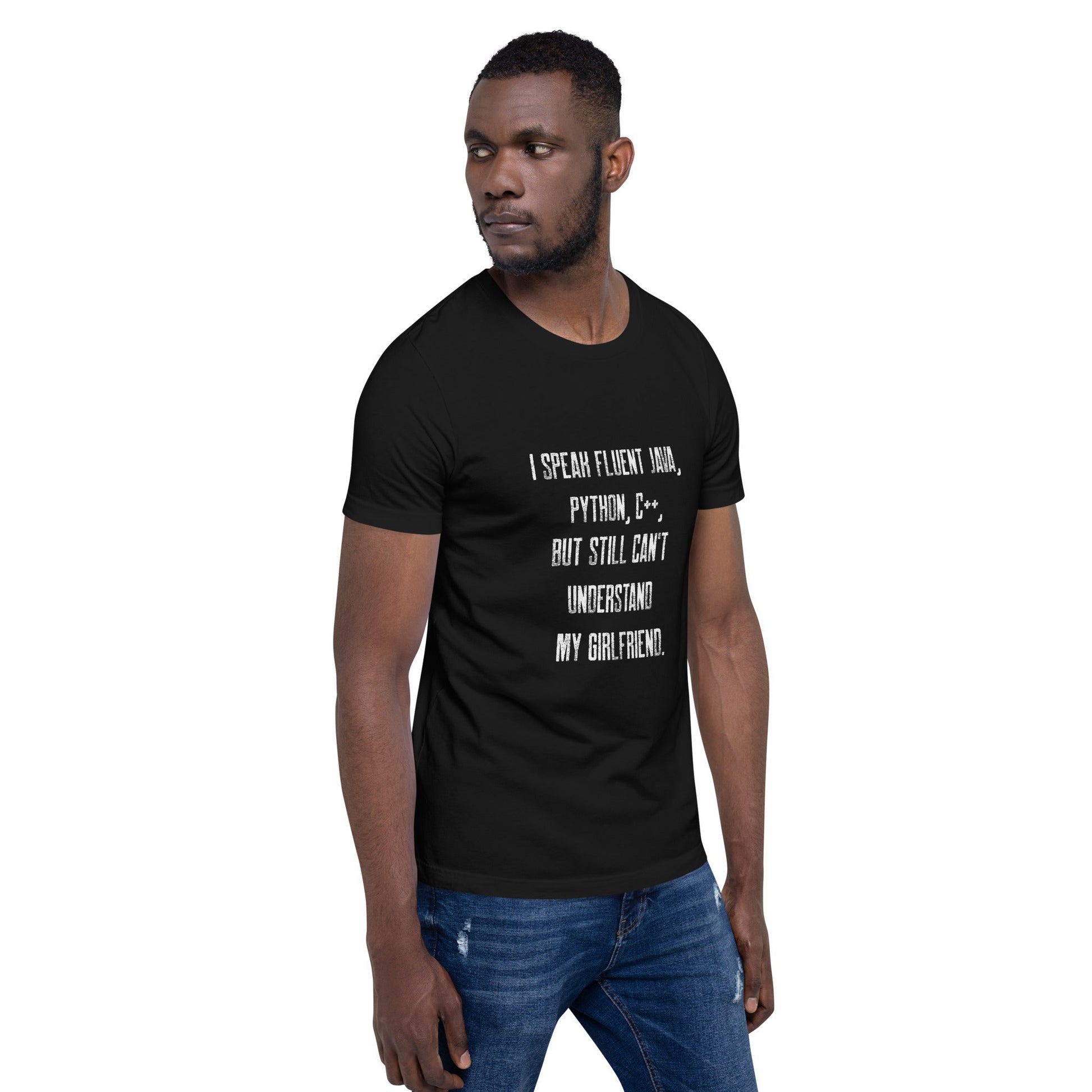 I Speak Fluent Java, Python, C++, but still can't understand my girlfriend - Unisex t-shirt by DarkByteGear
