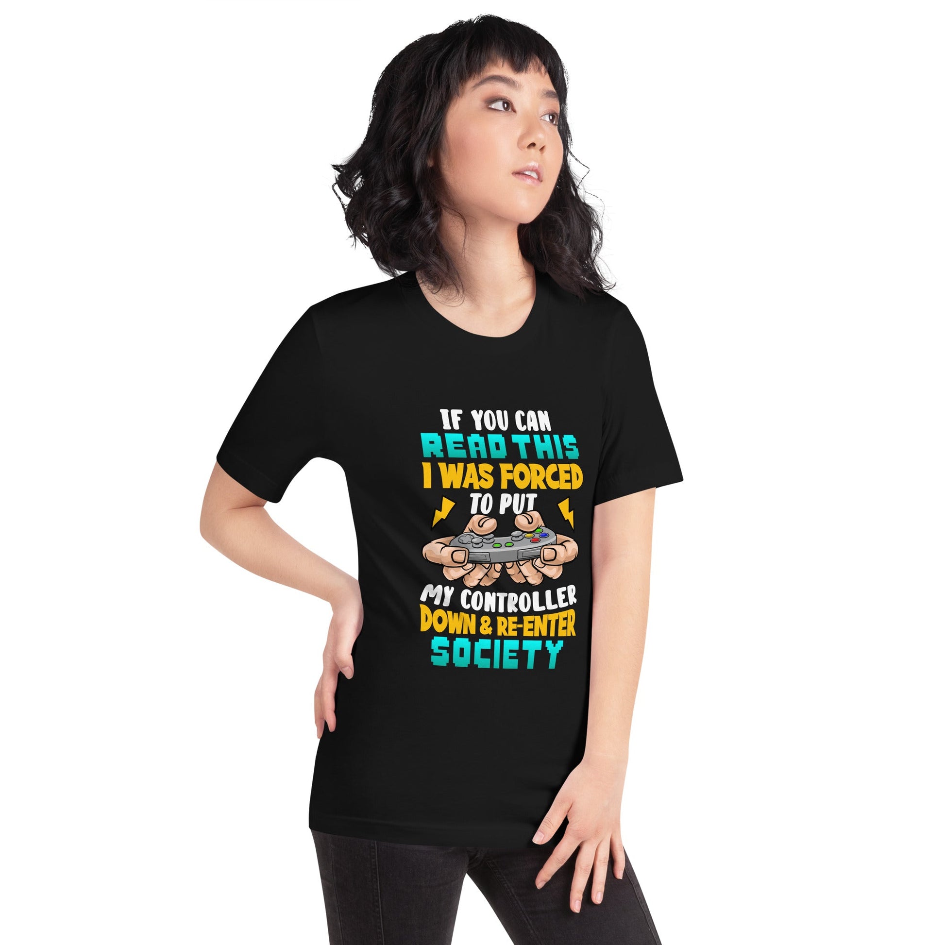 If you can read this, I am forced to put my controller down and reenter society - Unisex t-shirt by DarkByteGear