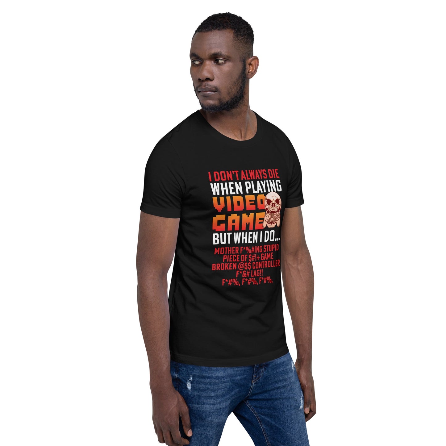 I don't always die when playing Video Games, when I do - Unisex t-shirt by DarkByteGear