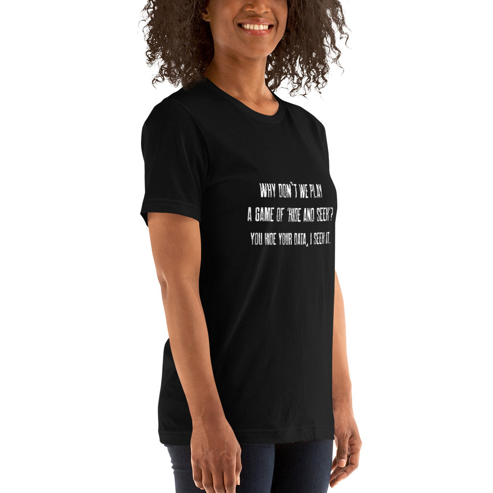 Why don't we Play a game of Hide and Seek - Unisex t-shirt ( Back Print ) by DarkByteGear