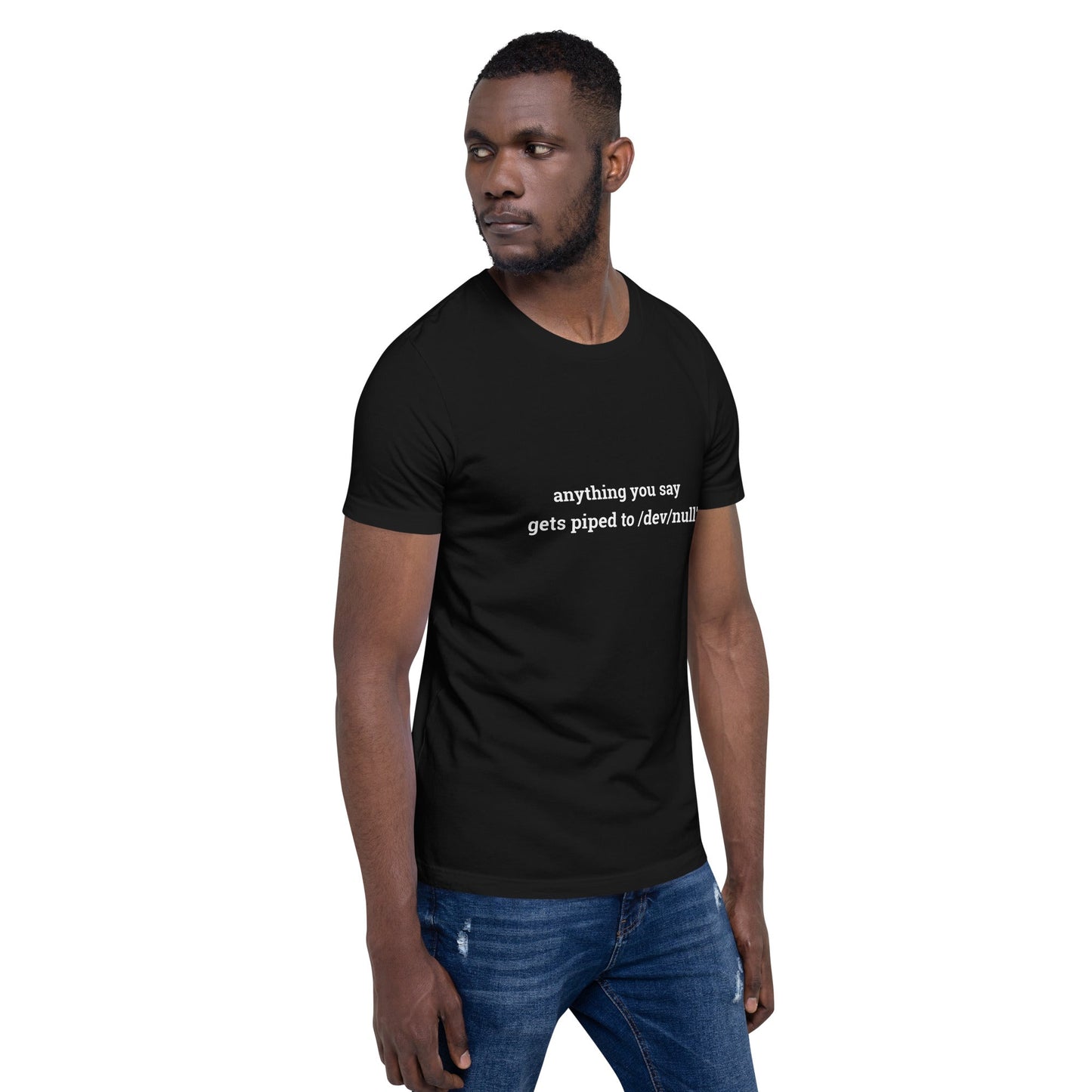 Anything you say Gets piped to devnull - Unisex t-shirt by DarkByteGear