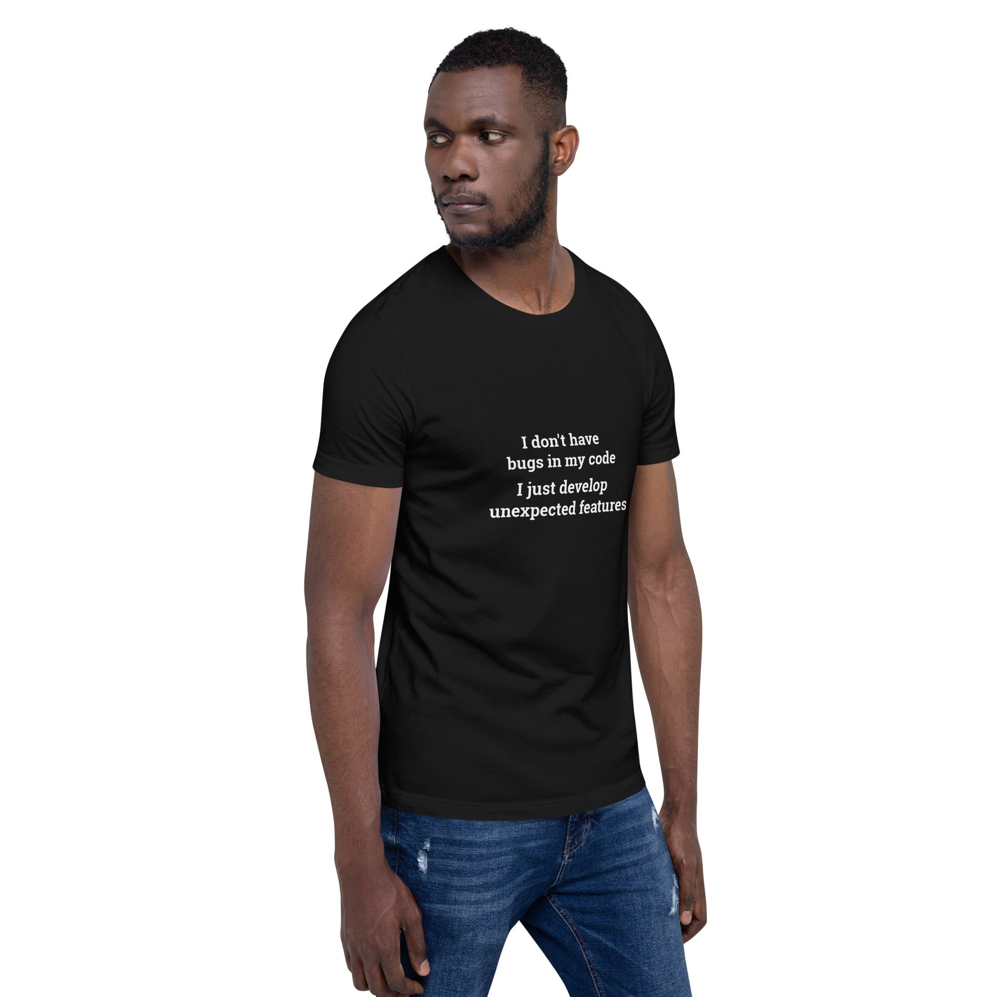 I don't Have bugs in my code, I just Develop unexpected features V1 - Unisex t-shirt by DarkByteGear