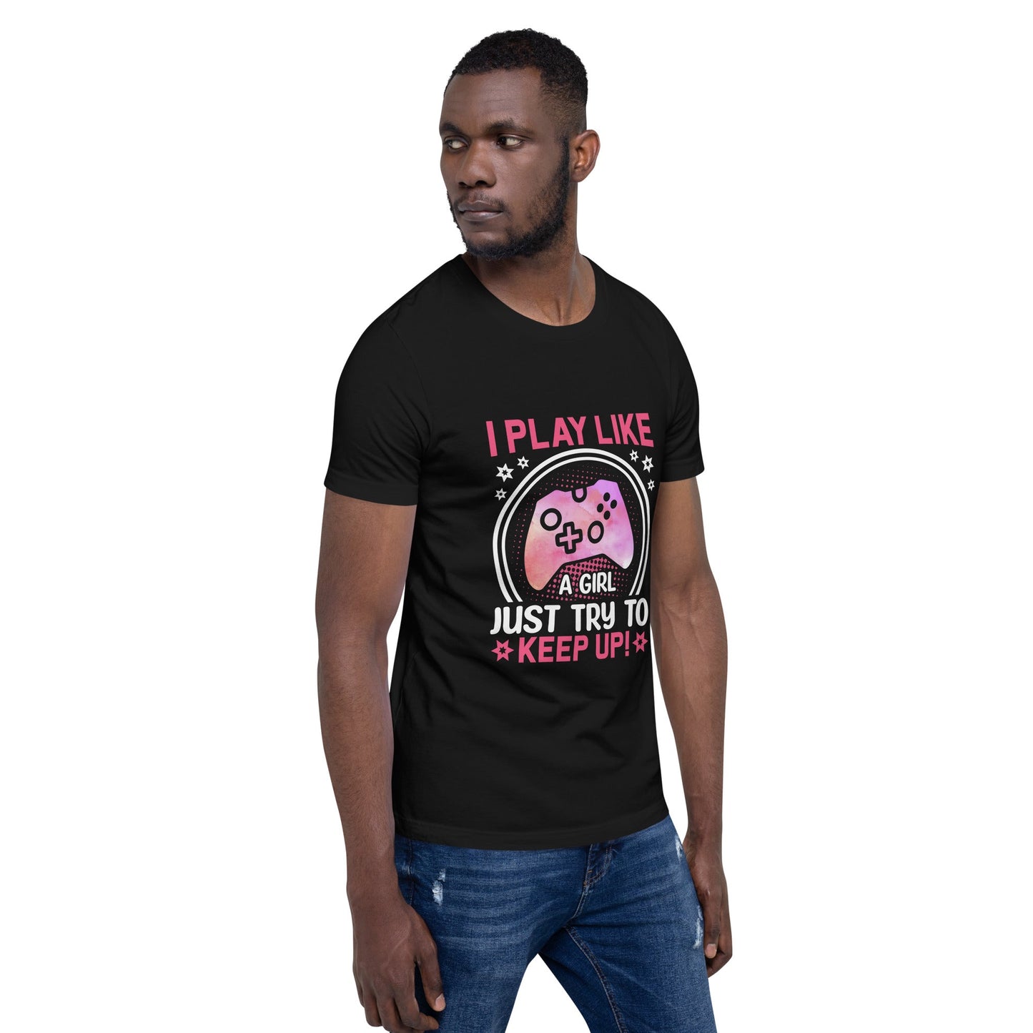 I Play like a girl Just Try to Keep up - Unisex t-shirt by DarkByteGear