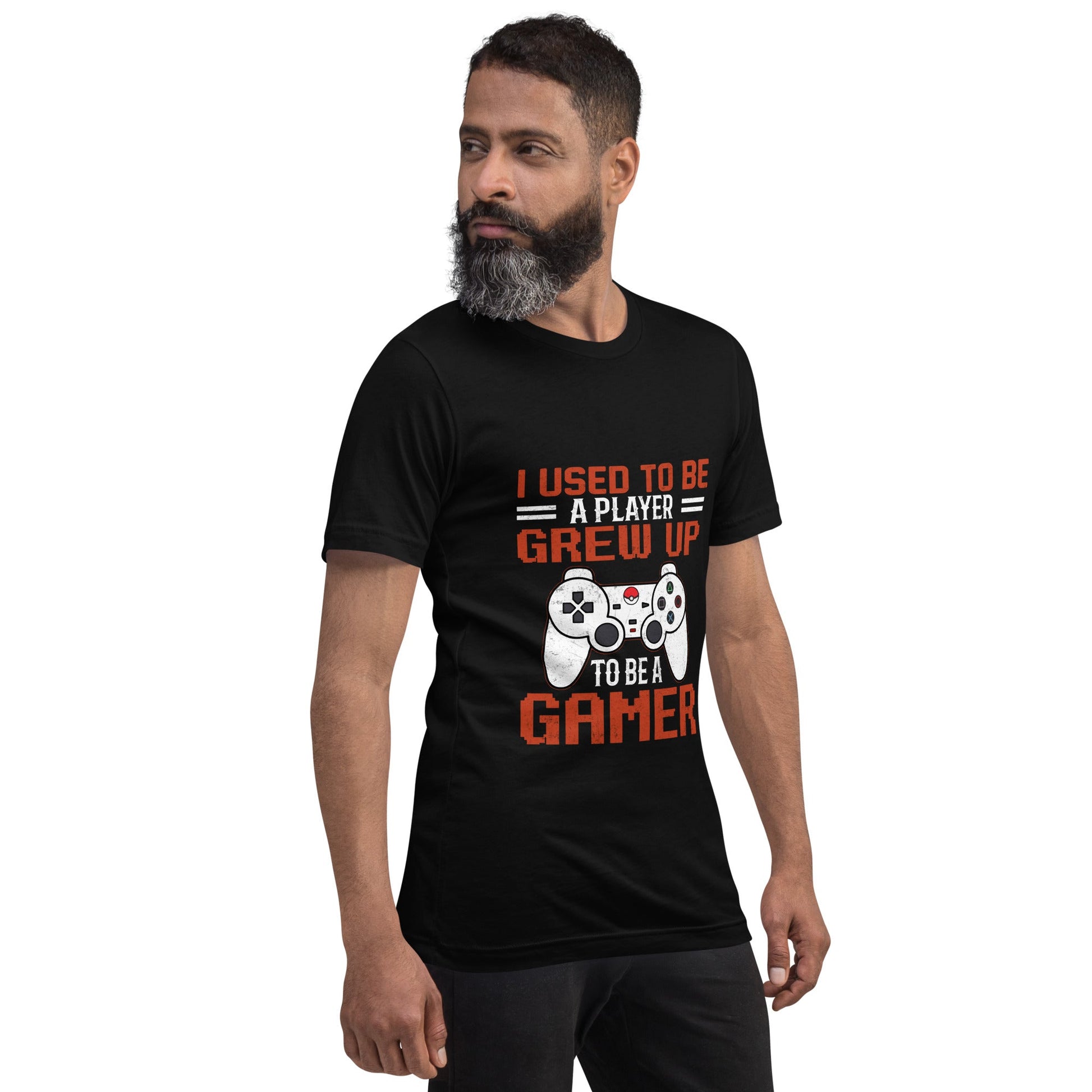 I Used to be a Player; Grew up to be a Gamer - Unisex t-shirt by DarkByteGear