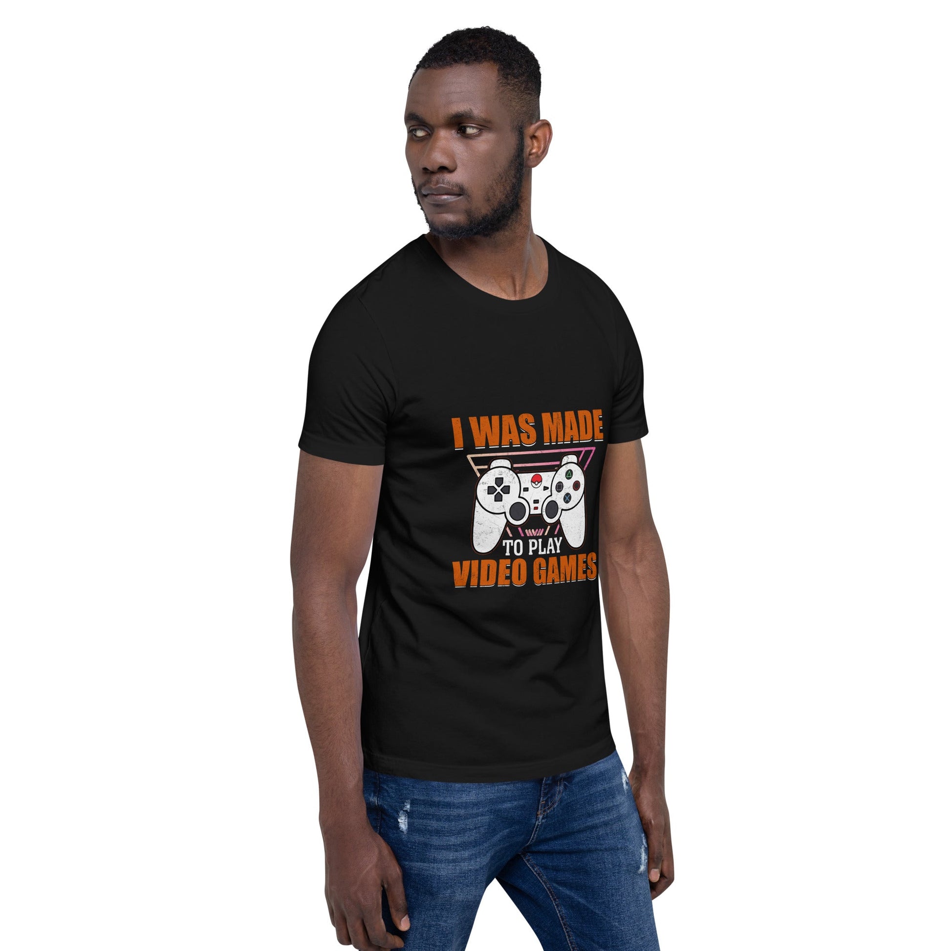 I was Made to Play Video Games - Unisex t-shirt by DarkByteGear