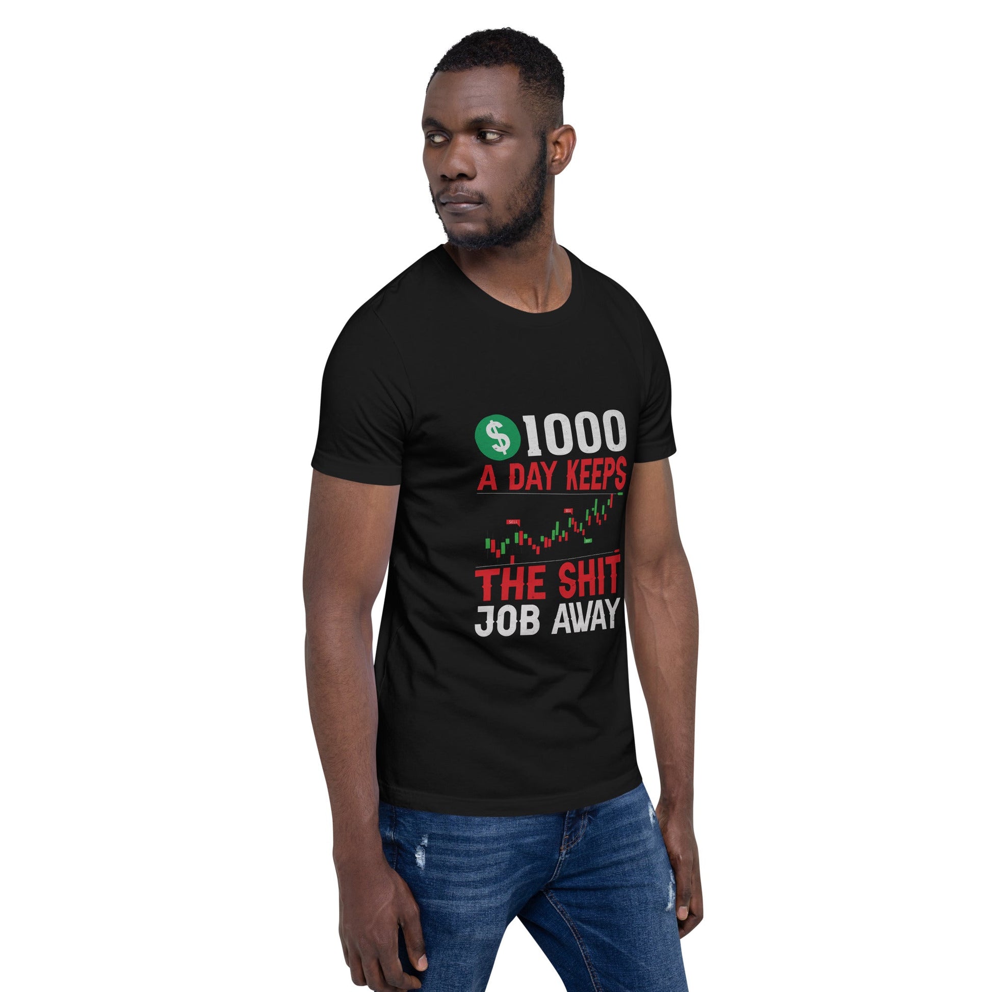 1000 A Day Keeps the Shit Job Away - Unisex t-shirt by DarkByteGear