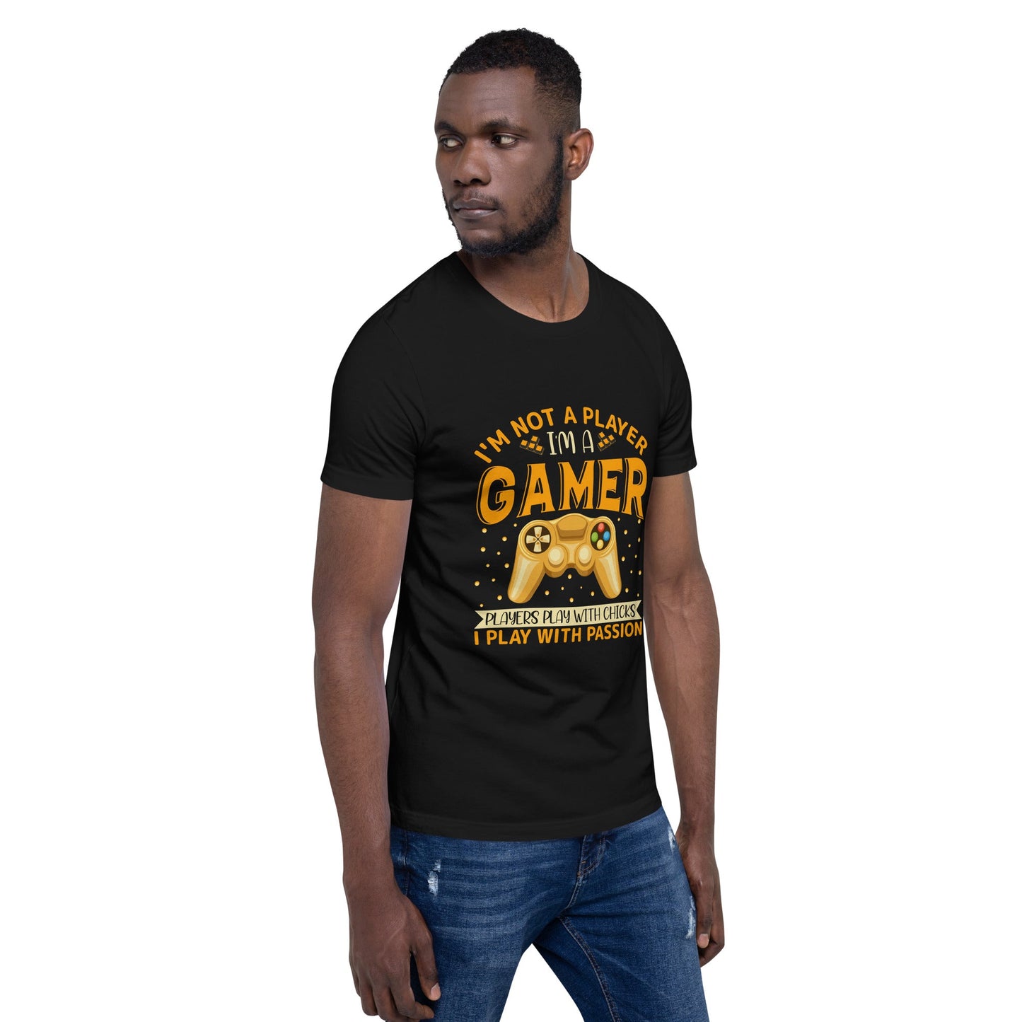 I am not a Player, I am a Gamer; Player plays with Chicks, I play with Passion - Unisex t-shirt by DarkByteGear